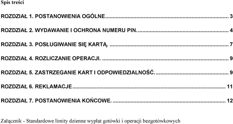 ZASTRZEGANIE KART I ODPOWIEDZIALNOŚĆ... 9 ROZDZIAŁ 6. REKLAMACJE... 11 ROZDZIAŁ 7.