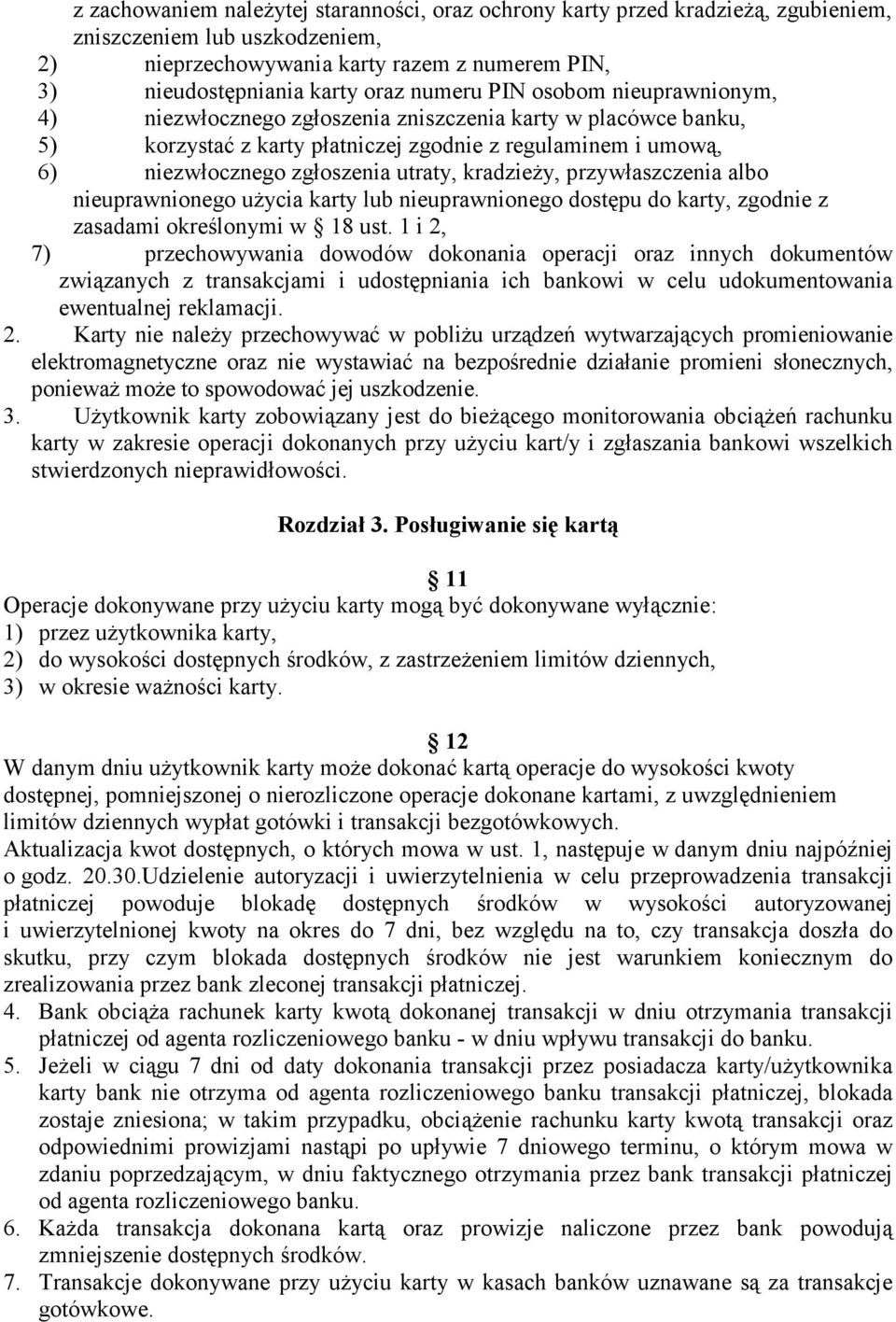 kradzieŝy, przywłaszczenia albo nieuprawnionego uŝycia karty lub nieuprawnionego dostępu do karty, zgodnie z zasadami określonymi w 18 ust.