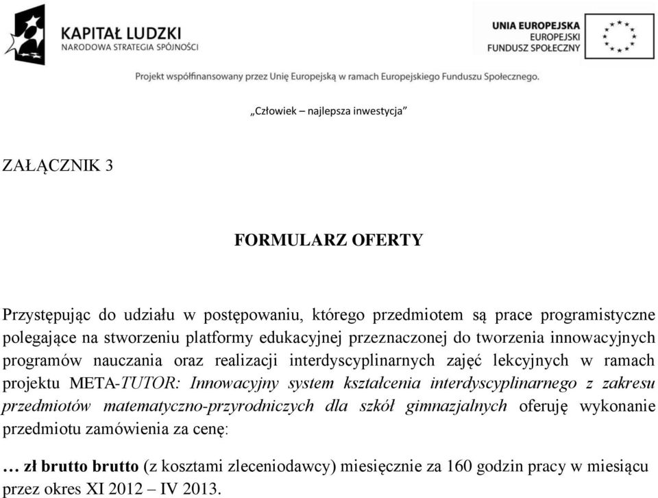 META-TUTOR: Innowacyjny system kształcenia interdyscyplinarnego z zakresu przedmiotów matematyczno-przyrodniczych dla szkół gimnazjalnych oferuję