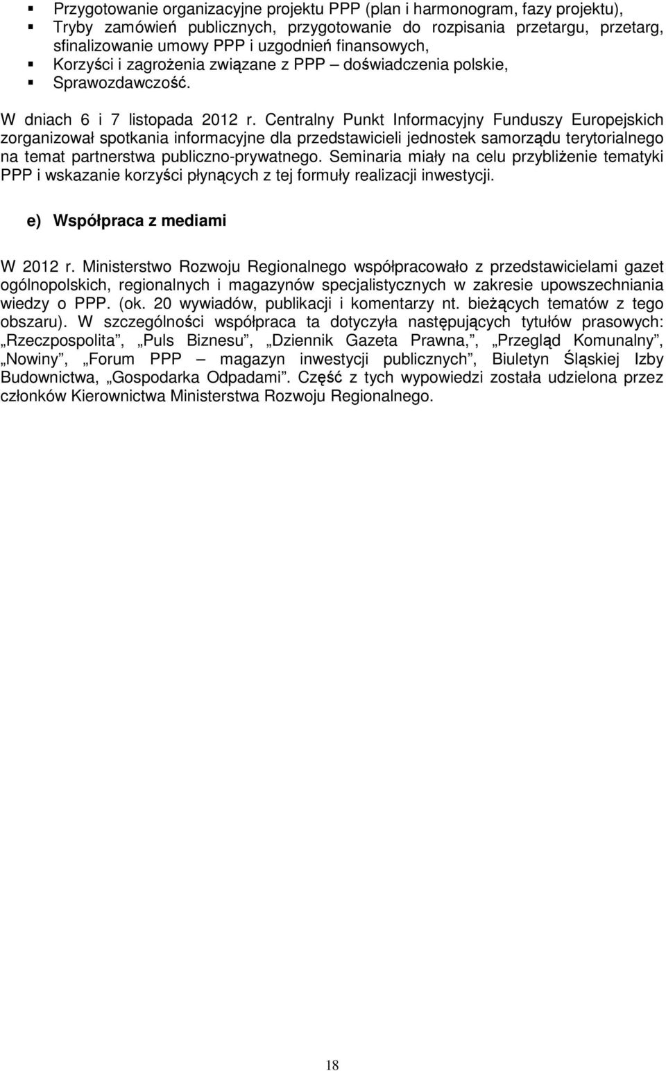 Centralny Punkt Informacyjny Funduszy Europejskich zorganizował spotkania informacyjne dla przedstawicieli jednostek samorządu terytorialnego na temat partnerstwa publiczno-prywatnego.