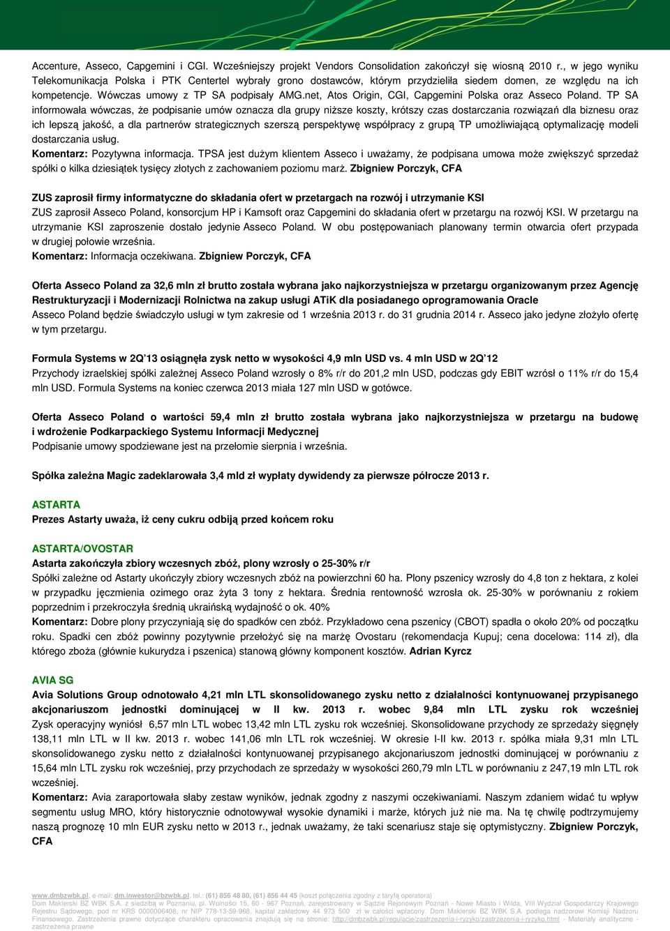 net, Atos Origin, CGI, Capgemini Polska oraz Asseco Poland.