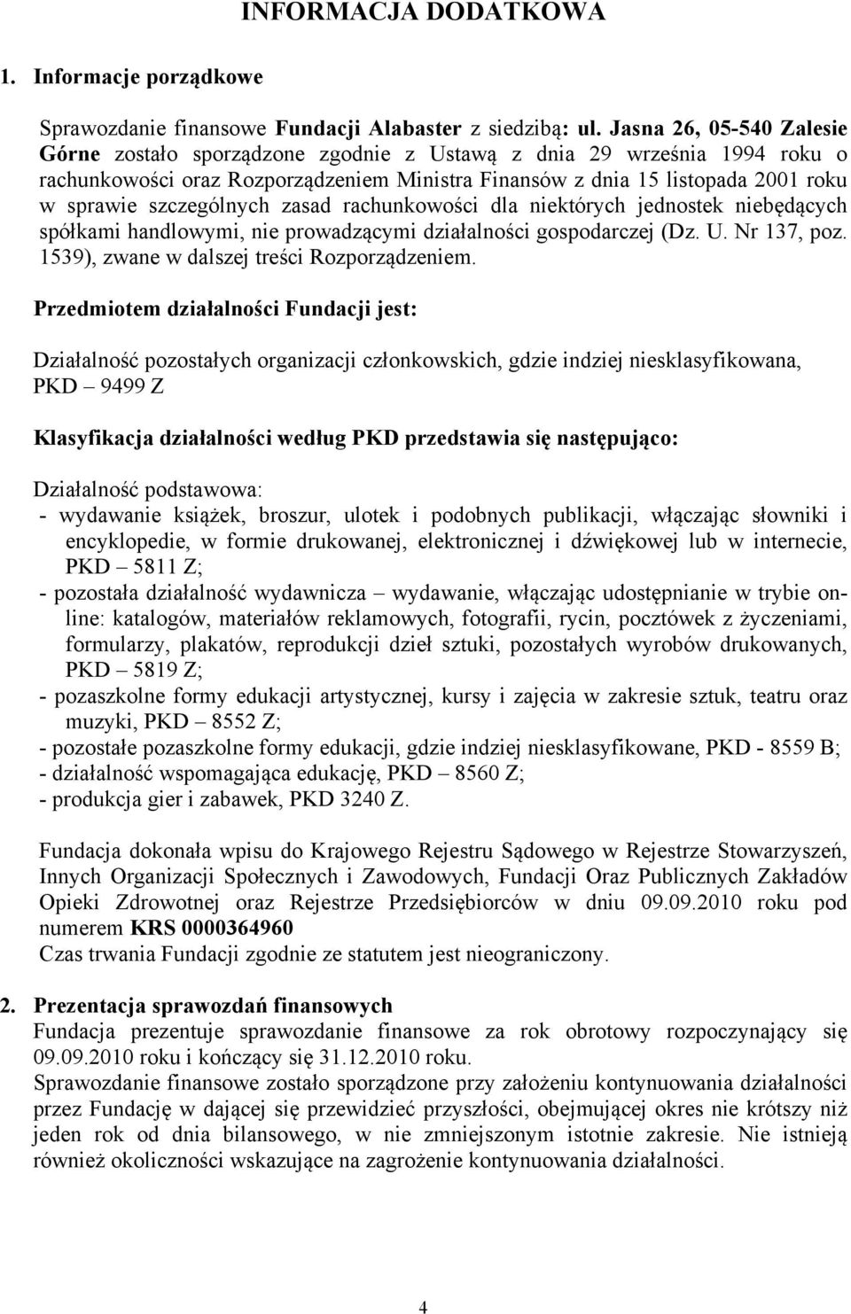 szczególnych zasad rachunkowości dla niektórych jednostek niebędących spółkami handlowymi, nie prowadzącymi działalności gospodarczej (Dz. U. Nr 137, poz.