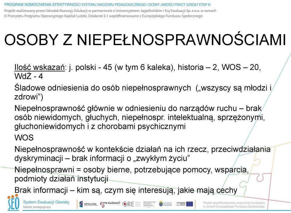 głównie w odniesieniu do narządów ruchu brak osób niewidomych, głuchych, niepełnospr.