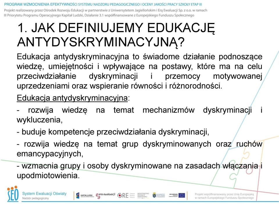 dyskryminacji i przemocy motywowanej uprzedzeniami oraz wspieranie równości i różnorodności.