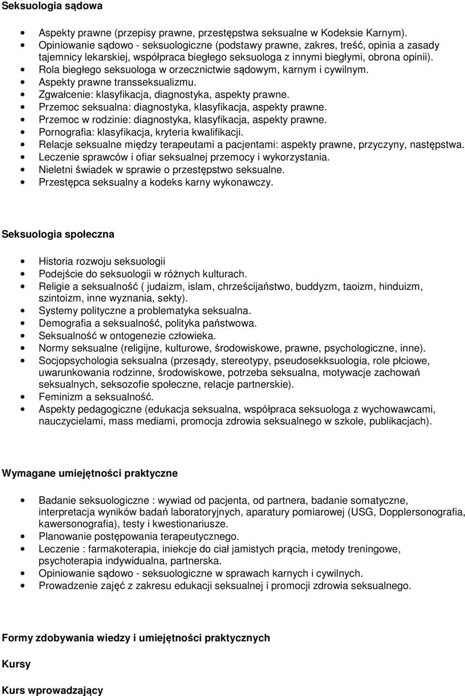 Rola biegłego seksuologa w orzecznictwie sądowym, karnym i cywilnym. Aspekty prawne transseksualizmu. Zgwałcenie: klasyfikacja, diagnostyka, aspekty prawne.