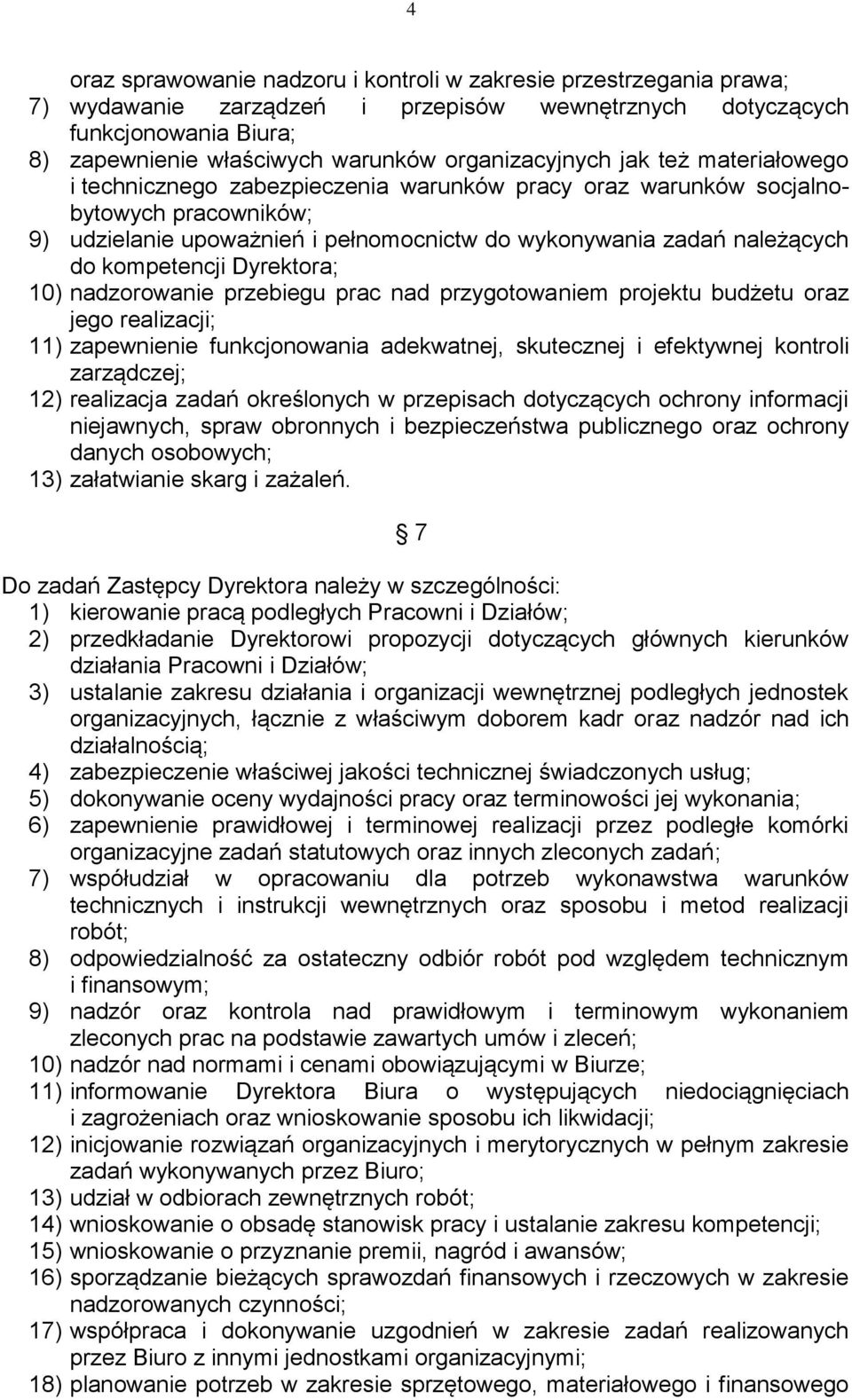 do kompetencji Dyrektora; 10) nadzorowanie przebiegu prac nad przygotowaniem projektu budżetu oraz jego realizacji; 11) zapewnienie funkcjonowania adekwatnej, skutecznej i efektywnej kontroli