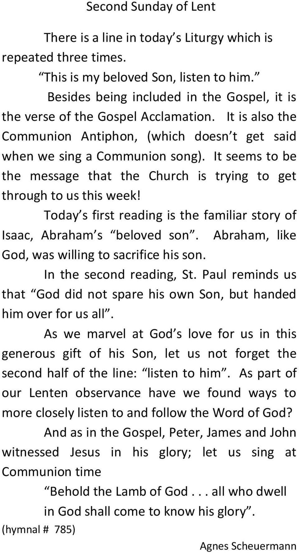 It seems to be the message that the Church is trying to get through to us this week! Today s first reading is the familiar story of Isaac, Abraham s beloved son.