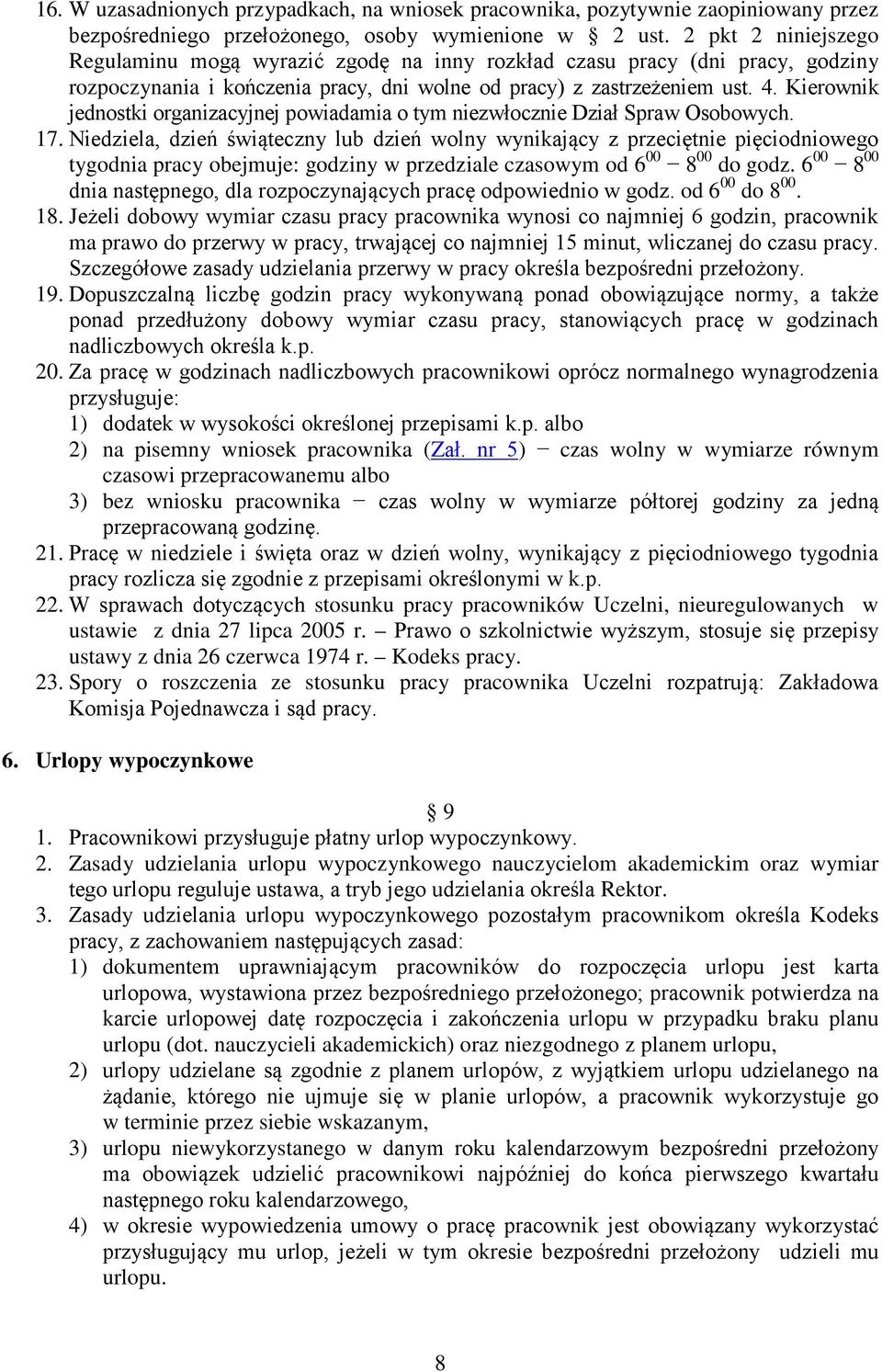 Kierownik jednostki organizacyjnej powiadamia o tym niezwłocznie Dział Spraw Osobowych. 17.