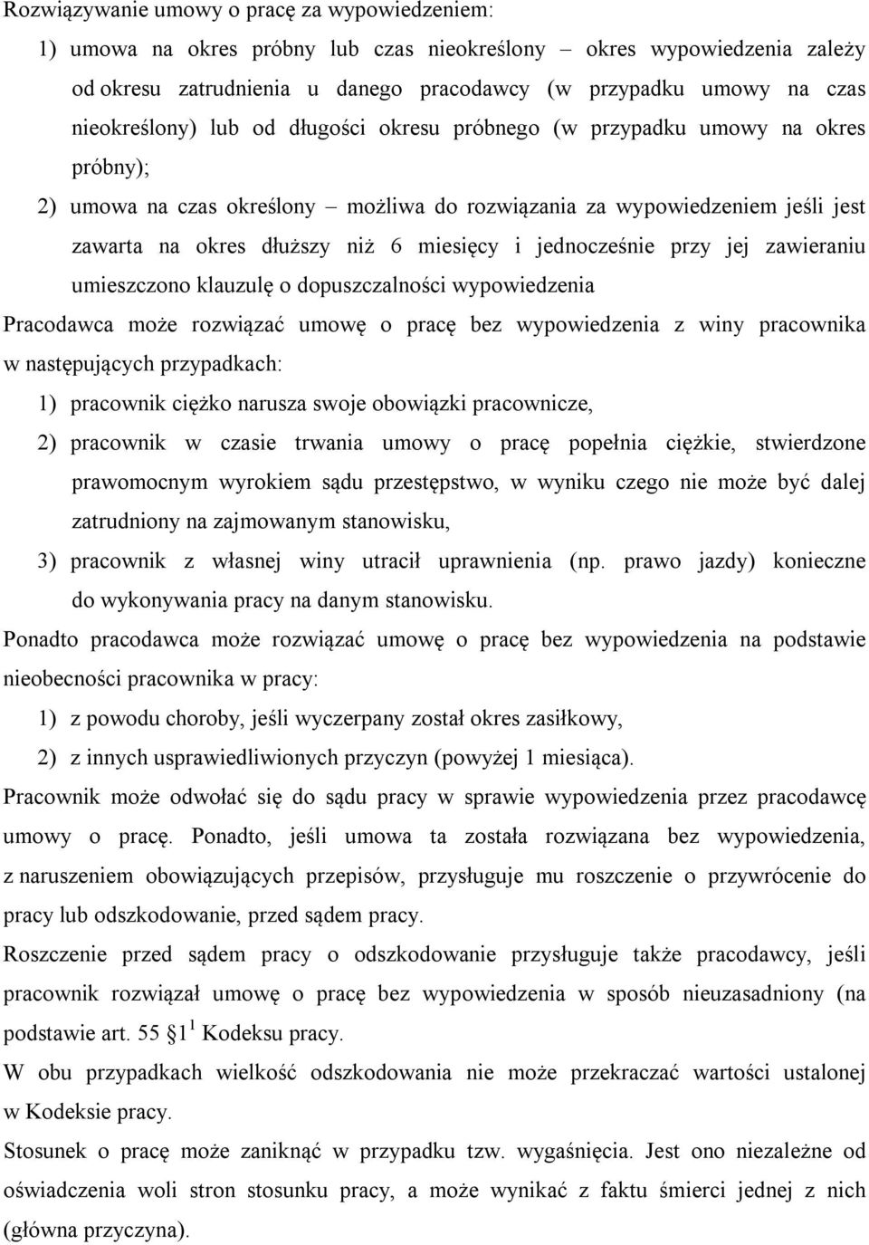 miesięcy i jednocześnie przy jej zawieraniu umieszczono klauzulę o dopuszczalności wypowiedzenia Pracodawca może rozwiązać umowę o pracę bez wypowiedzenia z winy pracownika w następujących