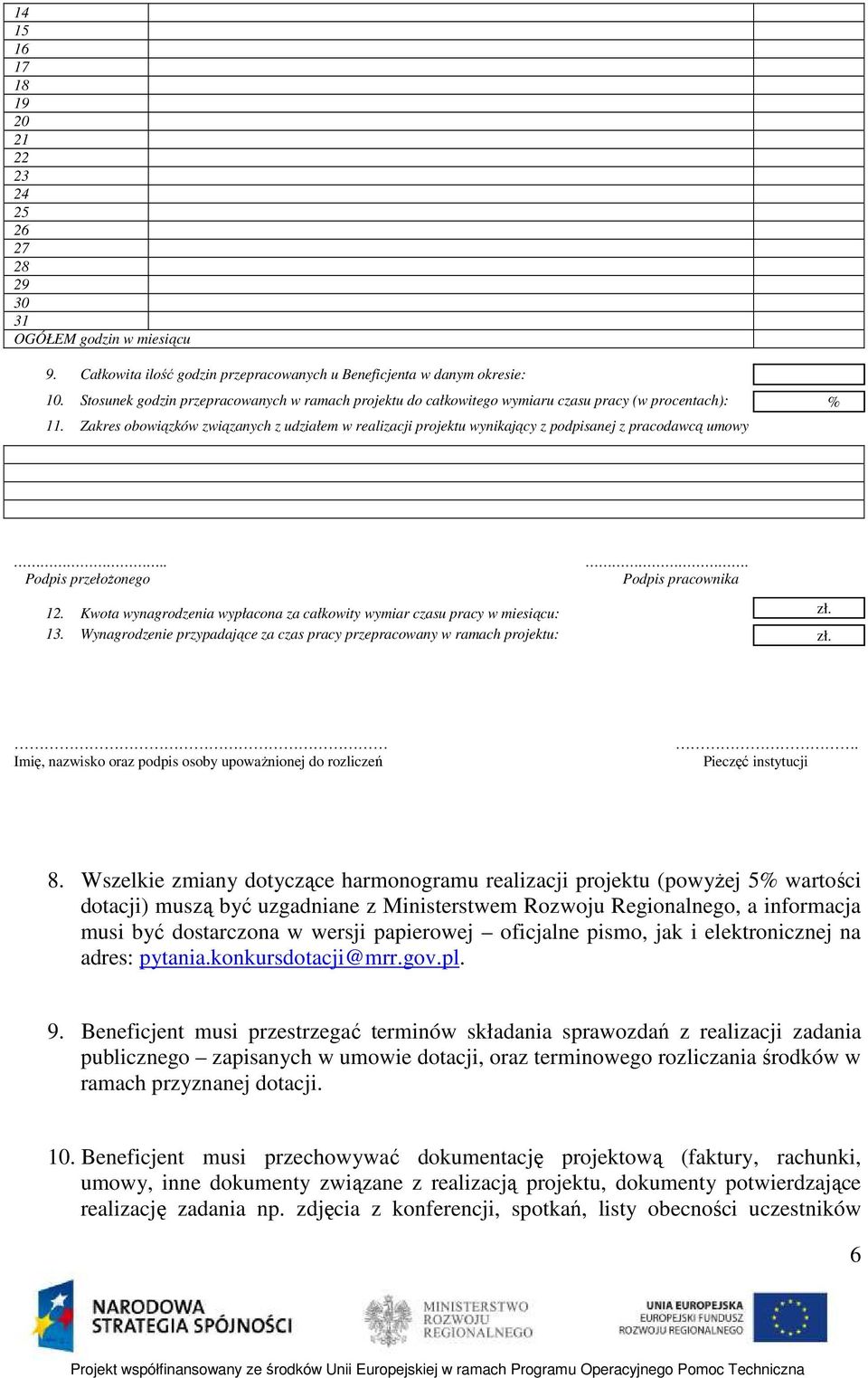 Zakres obowiązków związanych z udziałem w realizacji projektu wynikający z podpisanej z pracodawcą umowy %.. Podpis przełoŝonego 12.