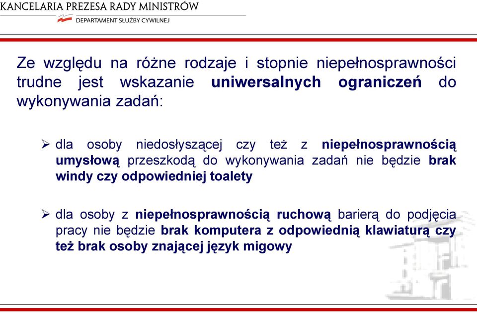 wykonywania zadań nie będzie brak windy czy odpowiedniej toalety dla osoby z niepełnosprawnością ruchową