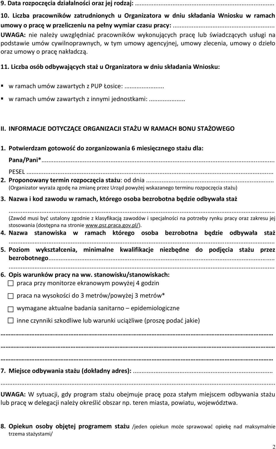 nakładczą. 11. Liczba osób odbywających staż u Organizatora w dniu składania Wniosku: w ramach umów zawartych z PUP Łosice:... w ramach umów zawartych z innymi jednostkami:... II.