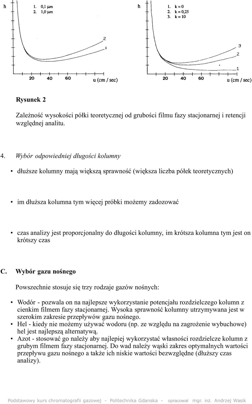 do d³ugoœci kolumny, im krótsza kolumna tym jest on krótszy czas C.