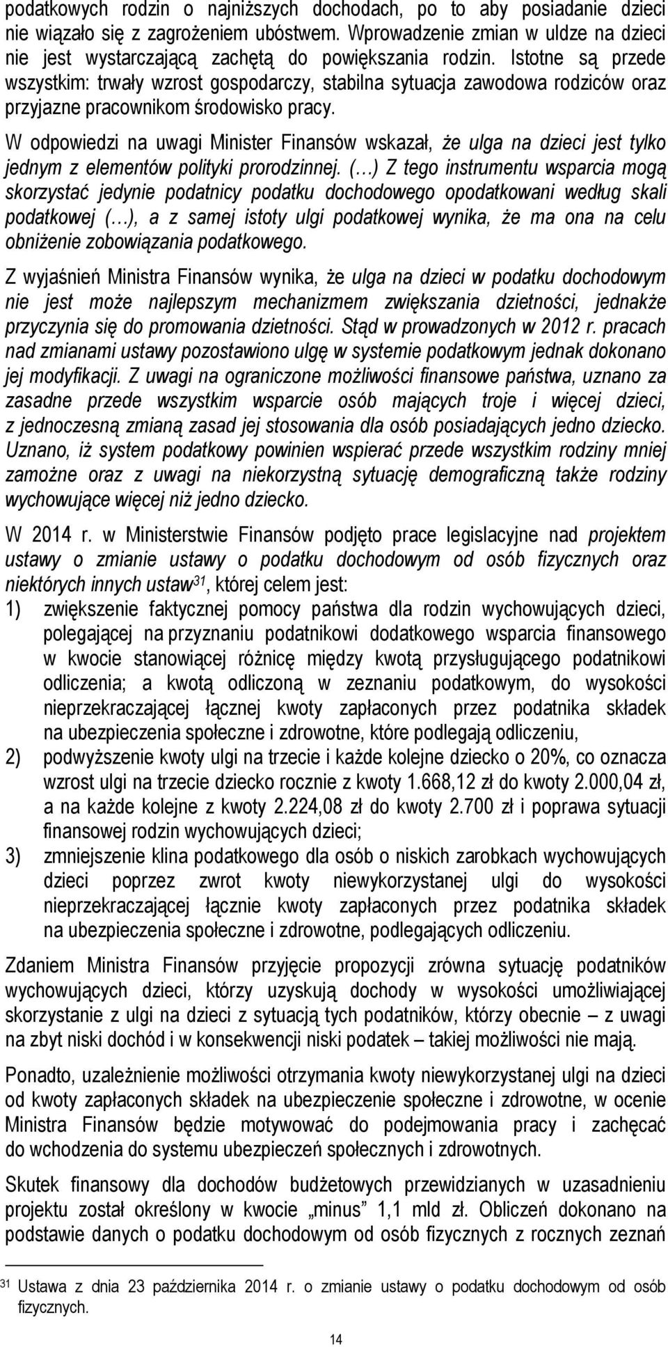 Istotne są przede wszystkim: trwały wzrost gospodarczy, stabilna sytuacja zawodowa rodziców oraz przyjazne pracownikom środowisko pracy.