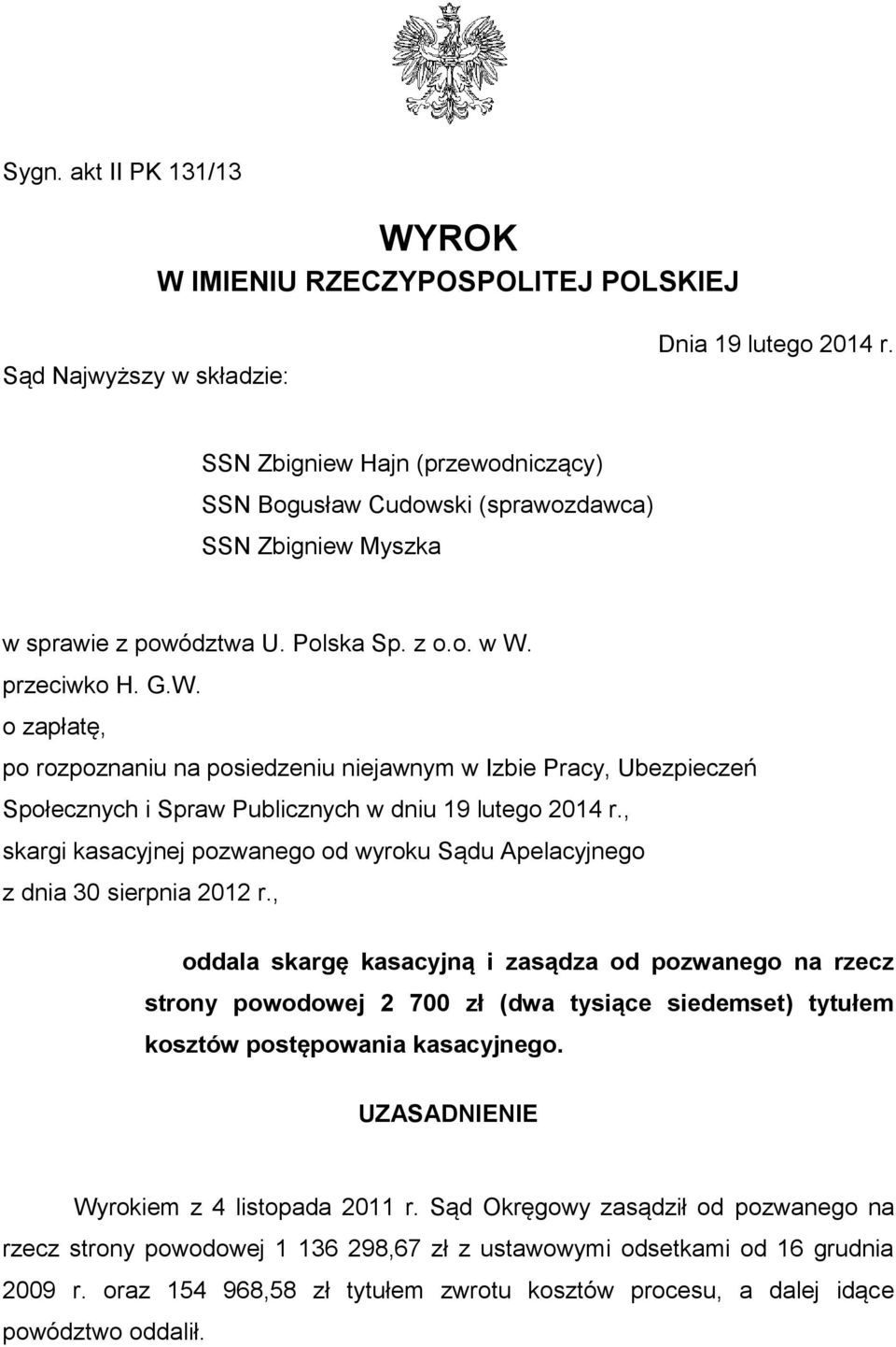 przeciwko H. G.W. o zapłatę, po rozpoznaniu na posiedzeniu niejawnym w Izbie Pracy, Ubezpieczeń Społecznych i Spraw Publicznych w dniu 19 lutego 2014 r.