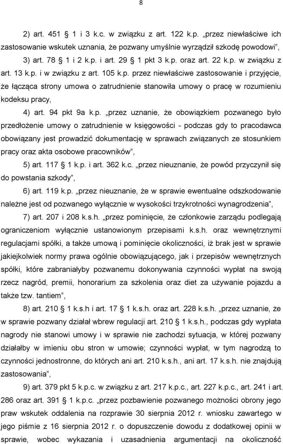 94 pkt 9a k.p. przez uznanie, że obowiązkiem pozwanego było przedłożenie umowy o zatrudnienie w księgowości - podczas gdy to pracodawca obowiązany jest prowadzić dokumentację w sprawach związanych ze