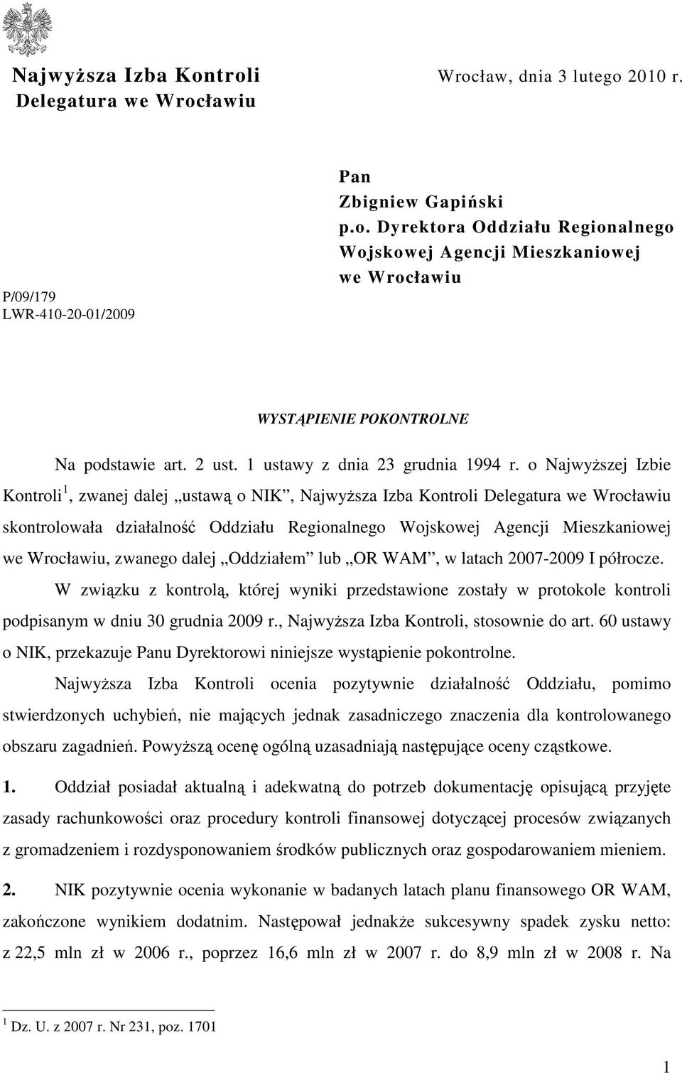 o NajwyŜszej Izbie Kontroli 1, zwanej dalej ustawą o NIK, NajwyŜsza Izba Kontroli Delegatura we Wrocławiu skontrolowała działalność Oddziału Regionalnego Wojskowej Agencji Mieszkaniowej we Wrocławiu,