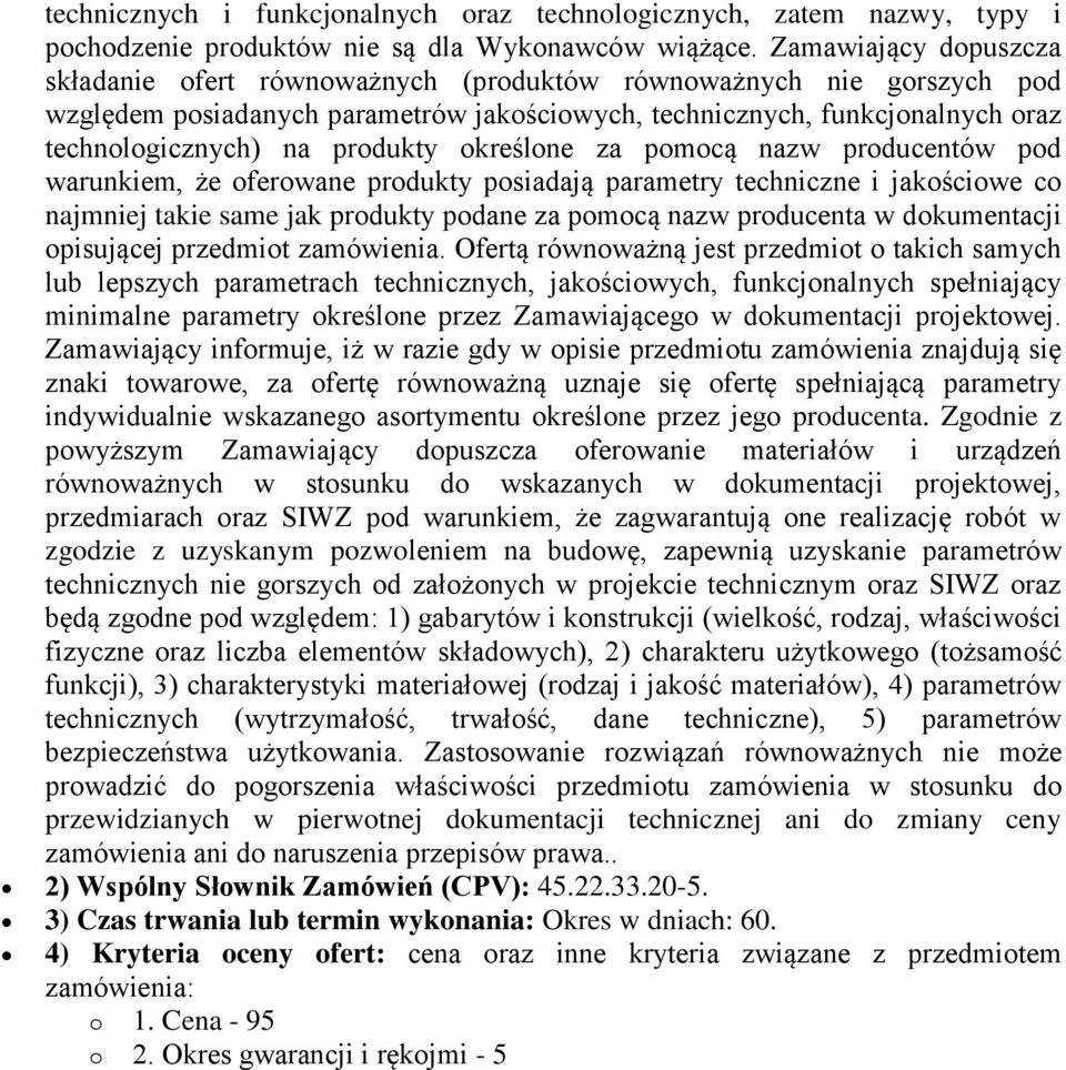 produkty określone za pomocą nazw producentów pod warunkiem, że oferowane produkty posiadają parametry techniczne i jakościowe co najmniej takie same jak produkty podane za pomocą nazw producenta w