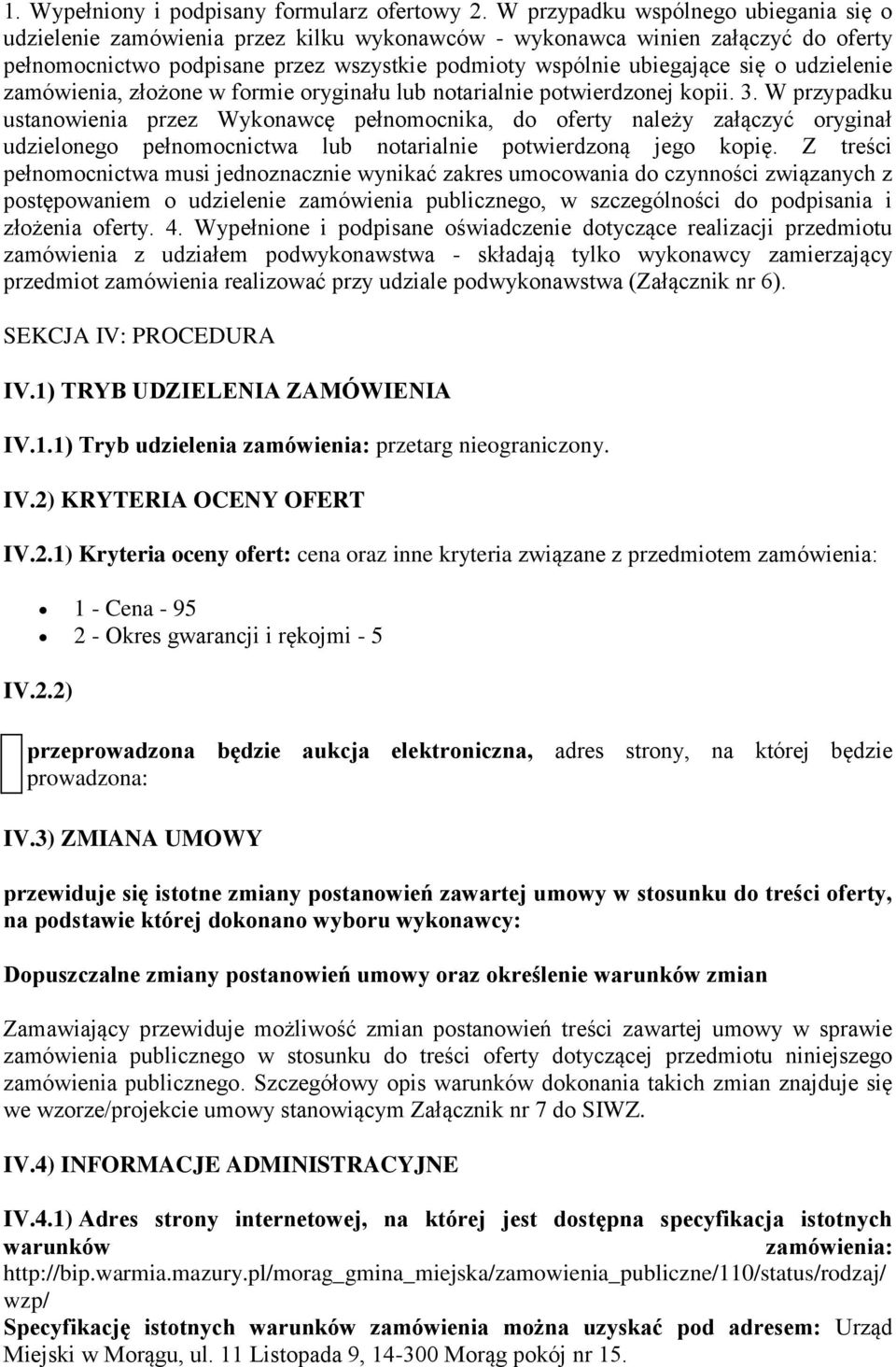 udzielenie zamówienia, złożone w formie oryginału lub notarialnie potwierdzonej kopii. 3.