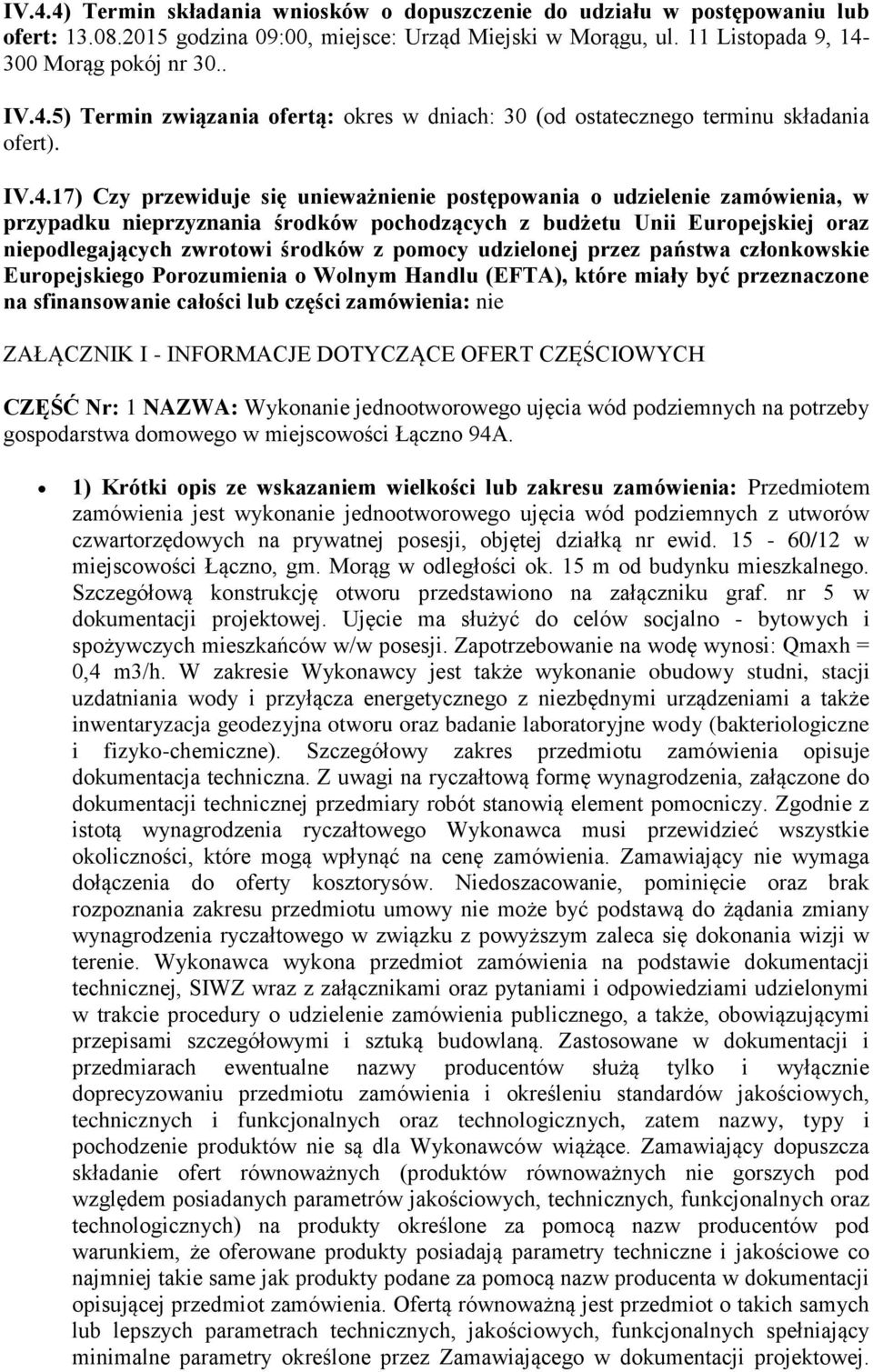 pomocy udzielonej przez państwa członkowskie Europejskiego Porozumienia o Wolnym Handlu (EFTA), które miały być przeznaczone na sfinansowanie całości lub części zamówienia: nie ZAŁĄCZNIK I -