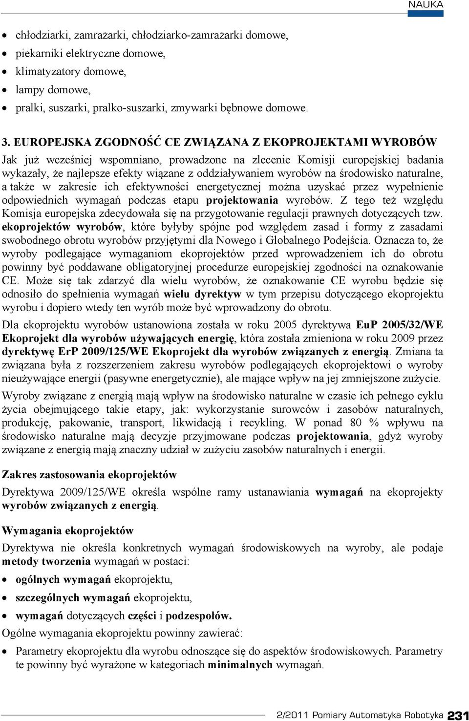 rodowisko naturalne, a tak e w zakresie ich efektywno ci energetycznej mo na uzyska przez wype nienie odpowiednich wymaga podczas etapu projektowania wyrobów.