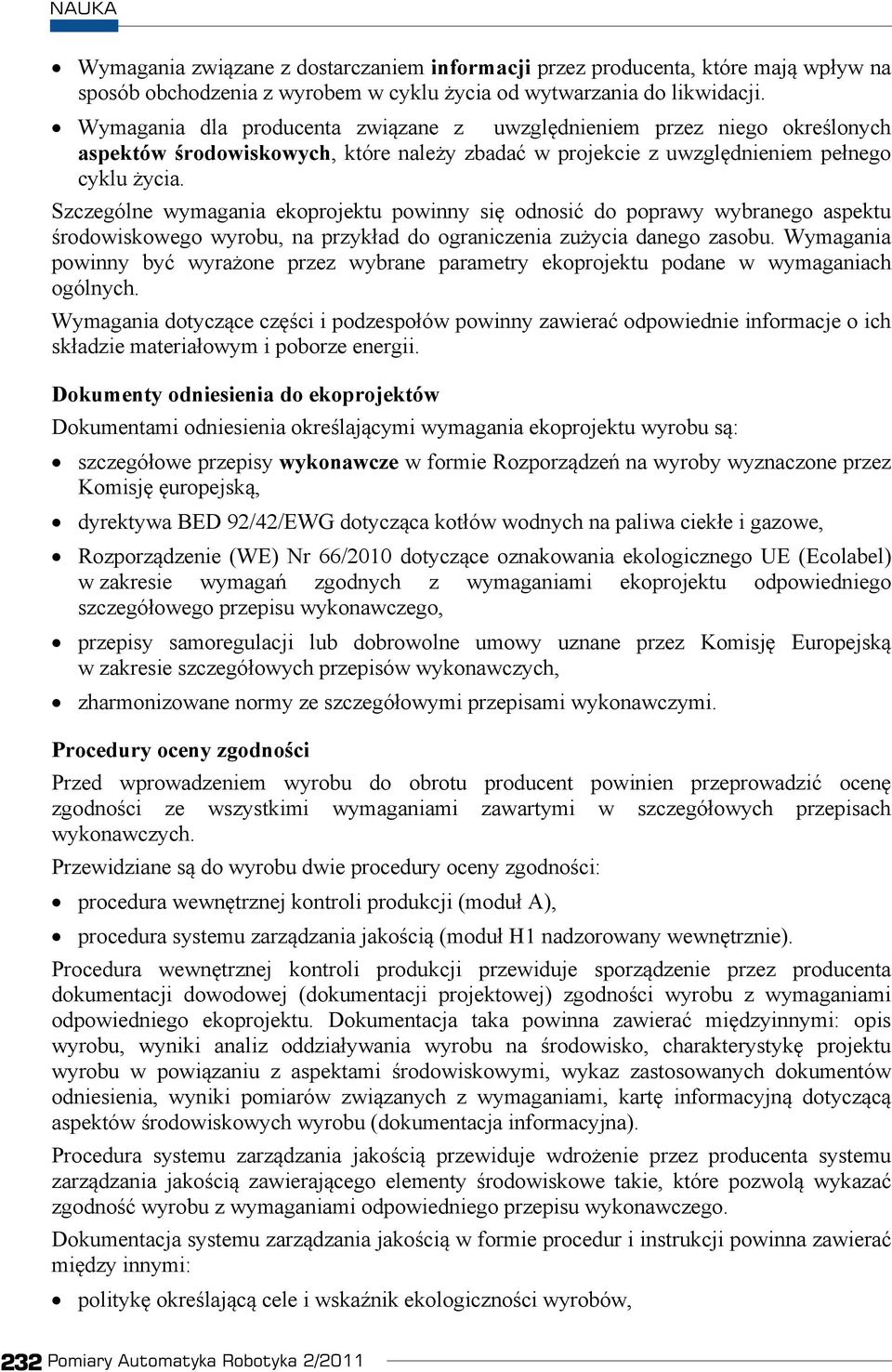 Szczególne wymagania ekoprojektu powinny si odnosi do poprawy wybranego aspektu rodowiskowego wyrobu, na przyk ad do ograniczenia zu ycia danego zasobu.