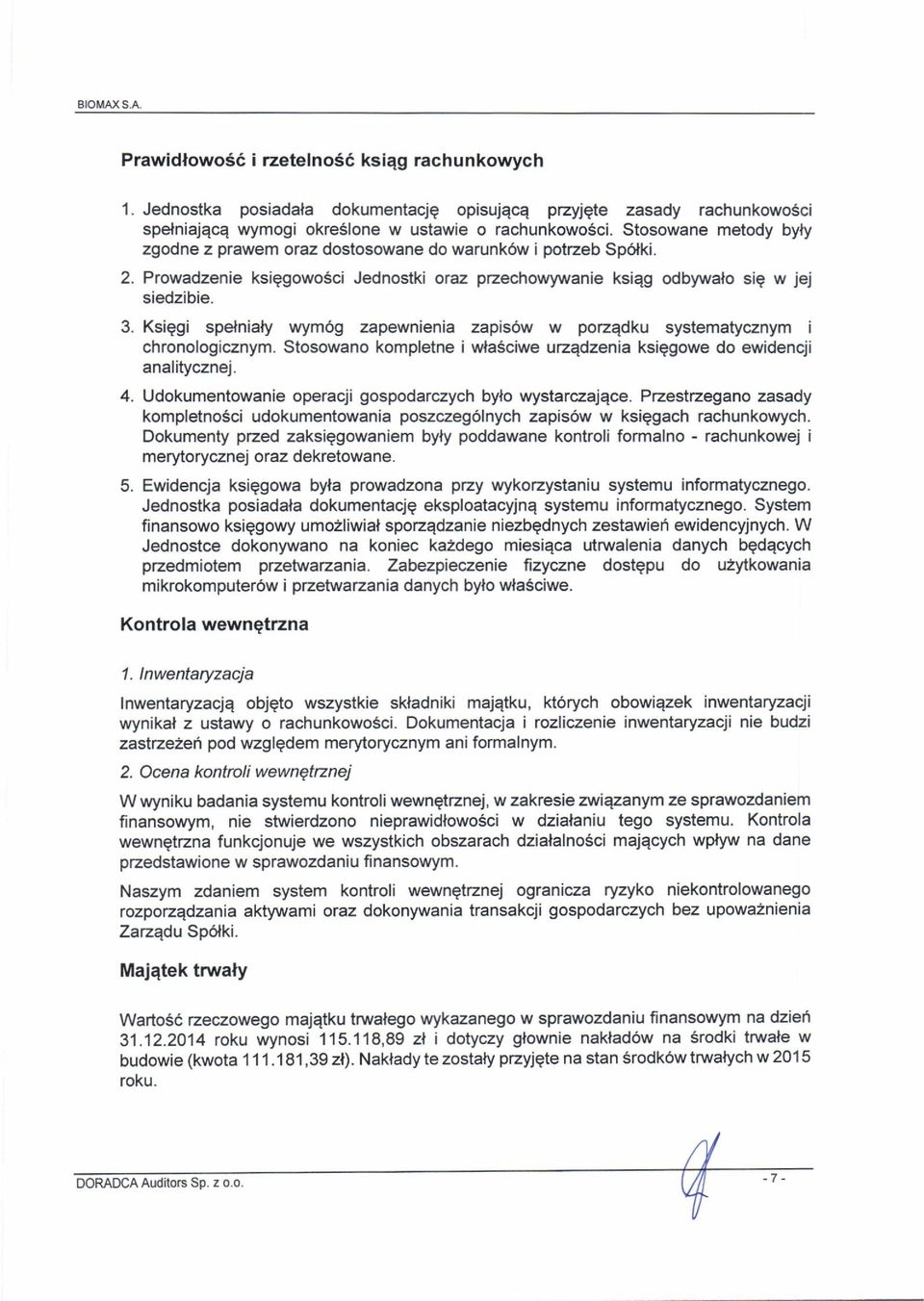 Ksiggi spelnialy wym6g zapewnienia zapis6w w pozedku systematycznym i chronofogicznym. Stosowano kompletne i wla6ciwe urzqdzenia ksiggowe do ewidencji analitycznej. 4.