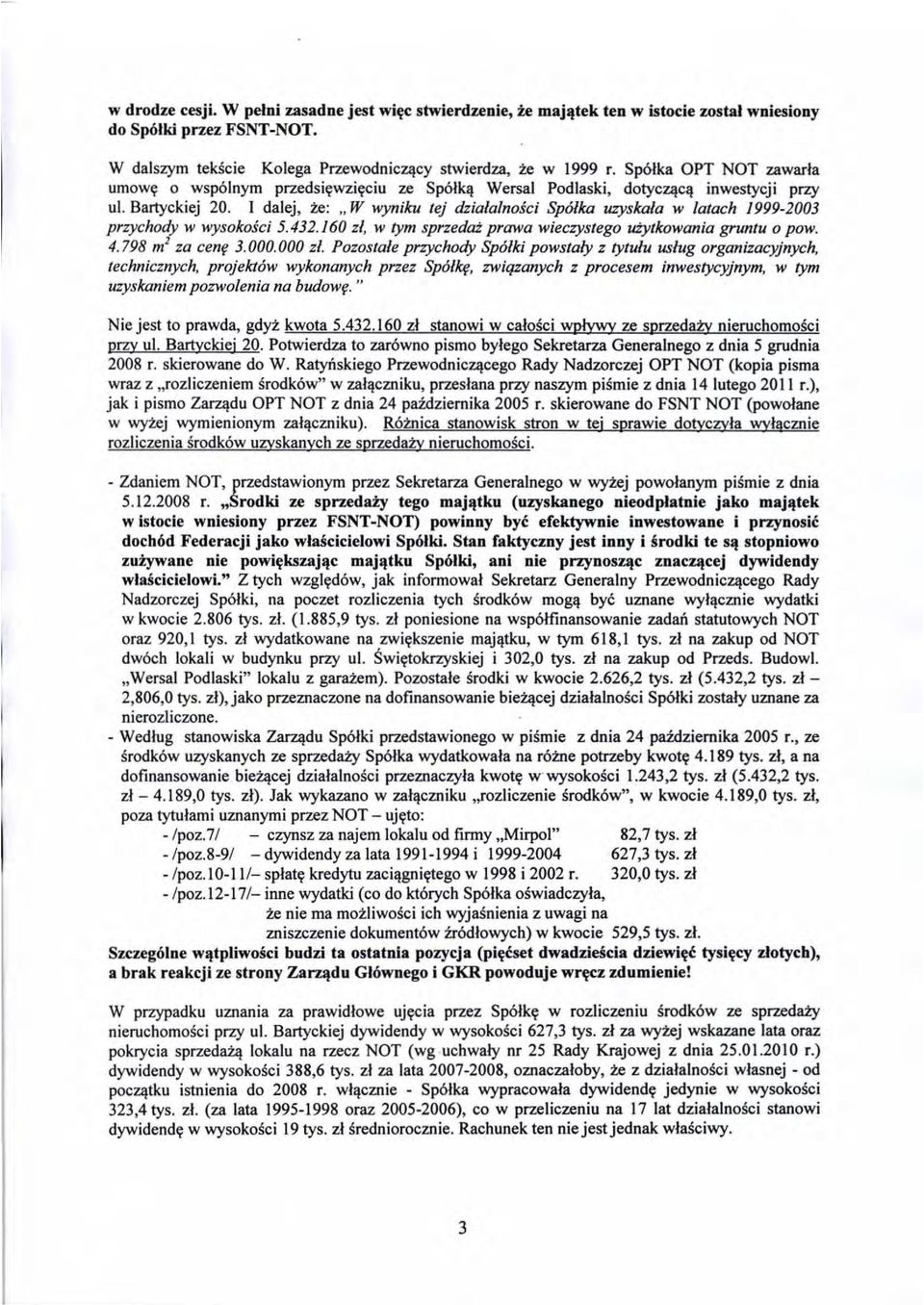 I dalej, ze:, W wyni/cu tej dzia/alnosci Sp6/ka uzyska/a w /atach 1999-2003 przychody w wysokosci 5.432.160 z/, w tym sprzedat prawa wieczystego utytkowania gruntu o pow. 4. 798 m 1 za cenf 3. 000.