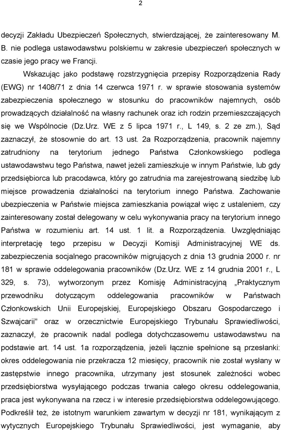 w sprawie stosowania systemów zabezpieczenia społecznego w stosunku do pracowników najemnych, osób prowadzących działalność na własny rachunek oraz ich rodzin przemieszczających się we Wspólnocie (Dz.