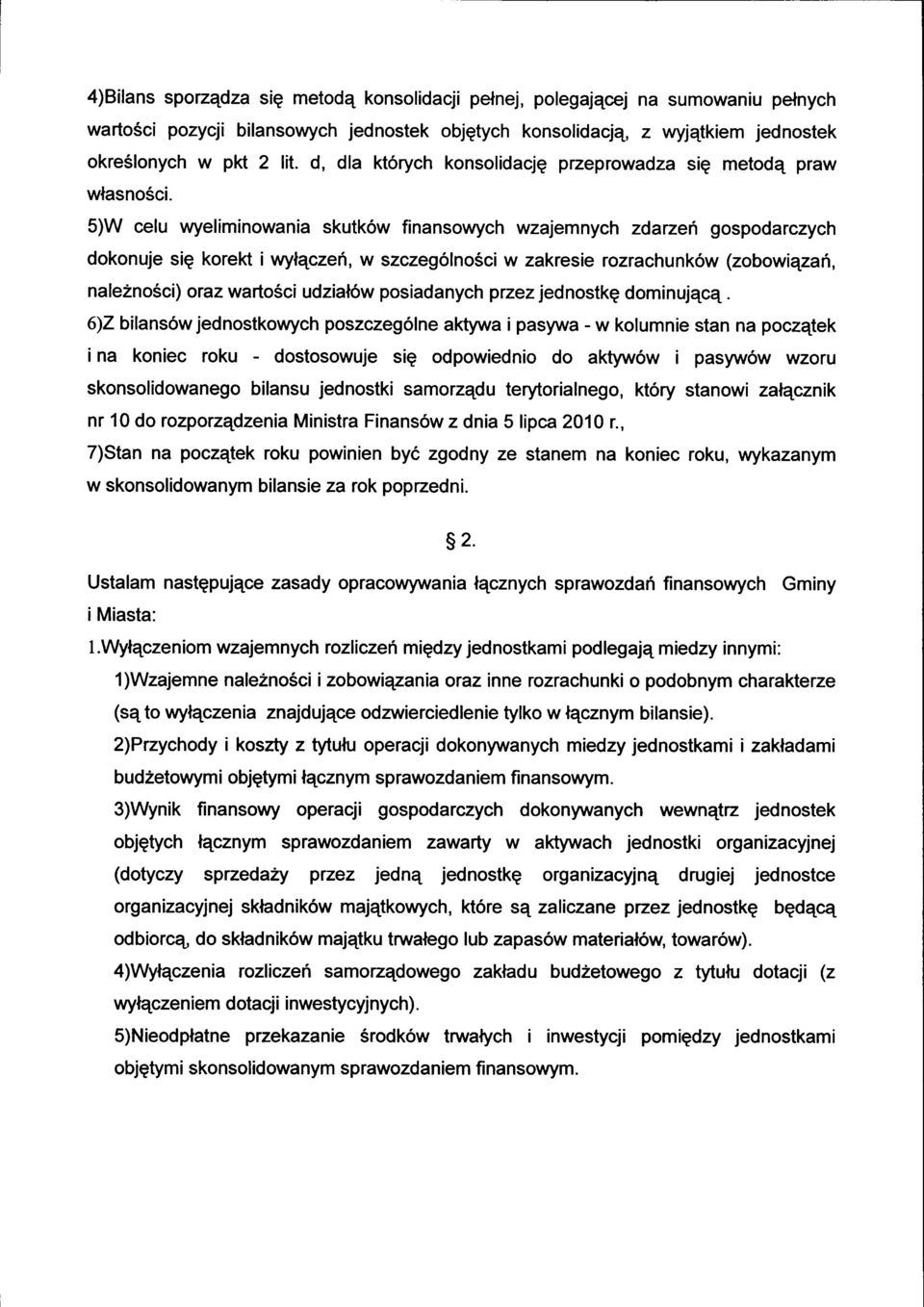 5)W elu wyeliminwania skutk6w finanswyh wzajemnyh zdarzefi gspdarzyh dknuje sig krekt i wylzefi, w szzeg6lnsi w zakresie rzrahunk6w (zbwiqzari, na lezn6i) raz wa rt6i udzial6w ps iada ny h przez jed