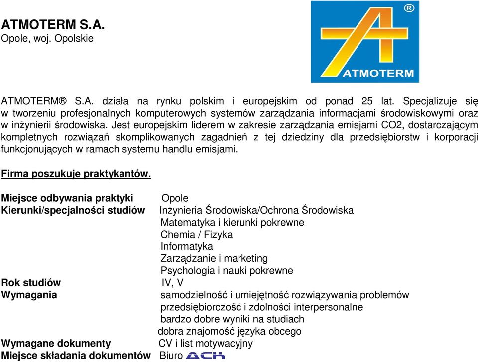 Jest europejskim liderem w zakresie zarządzania emisjami CO2, dostarczającym kompletnych rozwiązań skomplikowanych zagadnień z tej dziedziny dla przedsiębiorstw i korporacji funkcjonujących w ramach