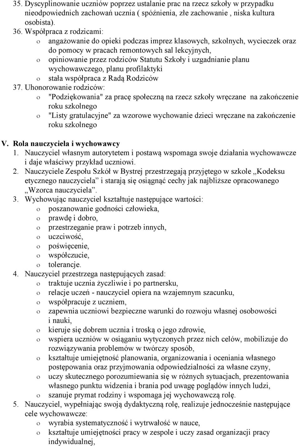 uzgadnianie planu wychowawczego, planu profilaktyki stała współpraca z Radą Rodziców 37.