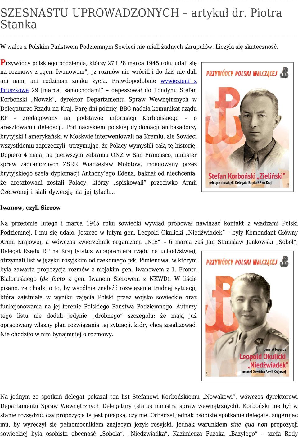 Prawdopodobnie wywiezieni z Pruszkowa 29 [marca] samochodami depeszował do Londynu Stefan Korboński Nowak, dyrektor Departamentu Spraw Wewnętrznych w Delegaturze Rządu na Kraj.