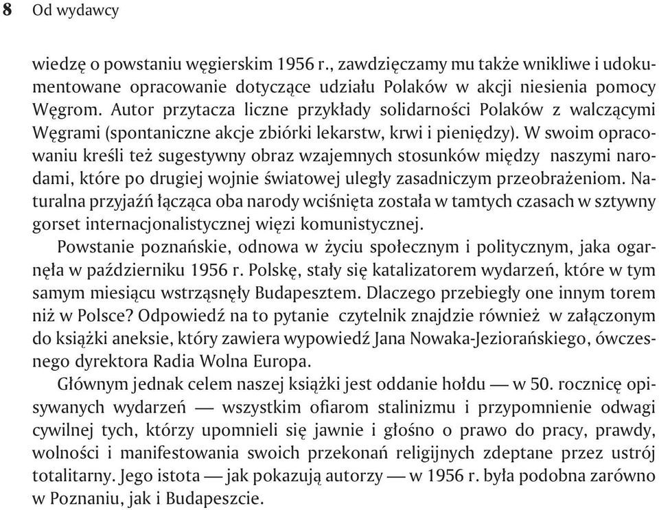 W swoim opracowaniu kreœli te sugestywny obraz wzajemnych stosunków miêdzy naszymi narodami, które po drugiej wojnie œwiatowej uleg³y zasadniczym przeobra eniom.