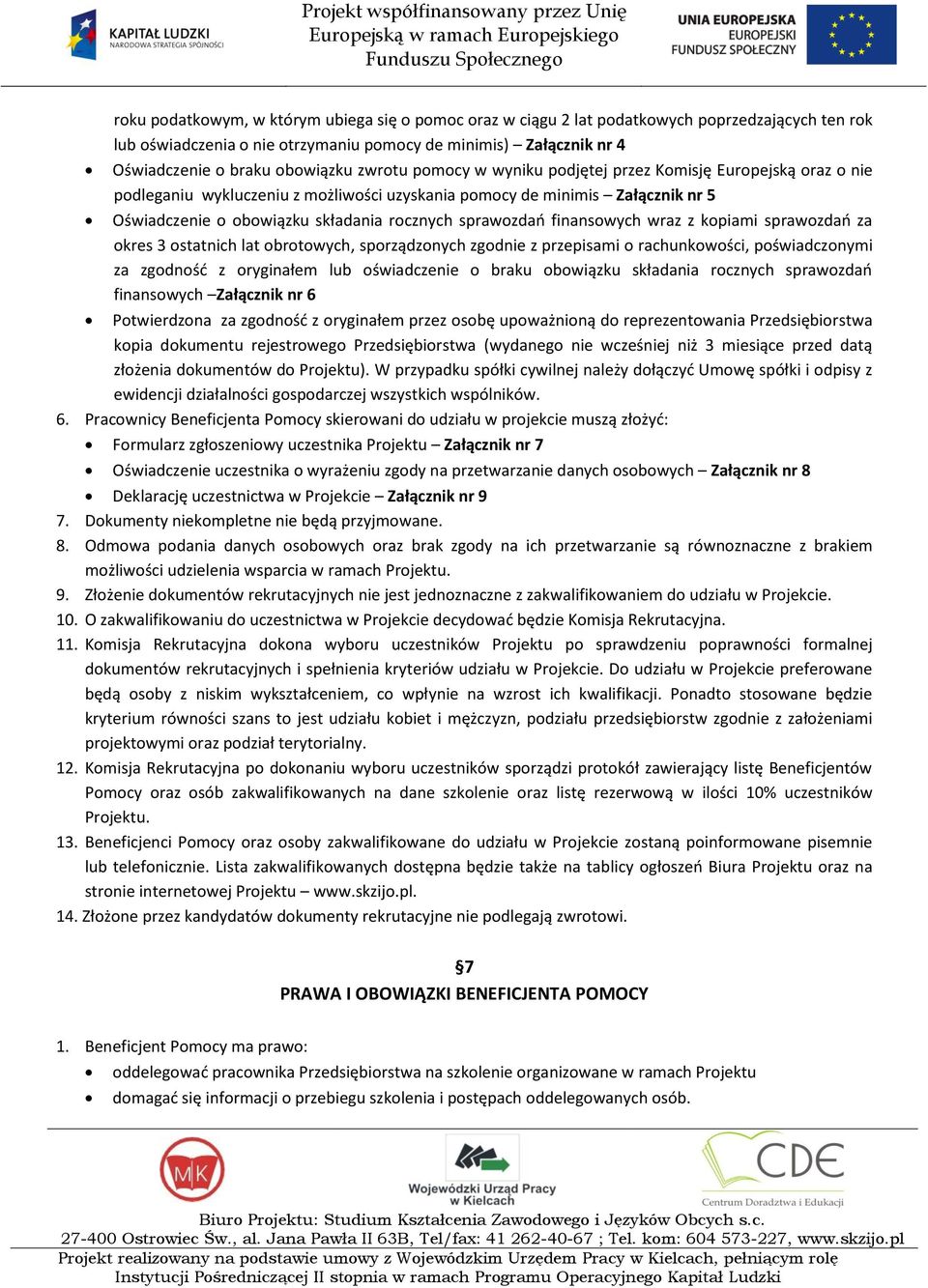 sprawozdao finansowych wraz z kopiami sprawozdao za okres 3 ostatnich lat obrotowych, sporządzonych zgodnie z przepisami o rachunkowości, poświadczonymi za zgodnośd z oryginałem lub oświadczenie o