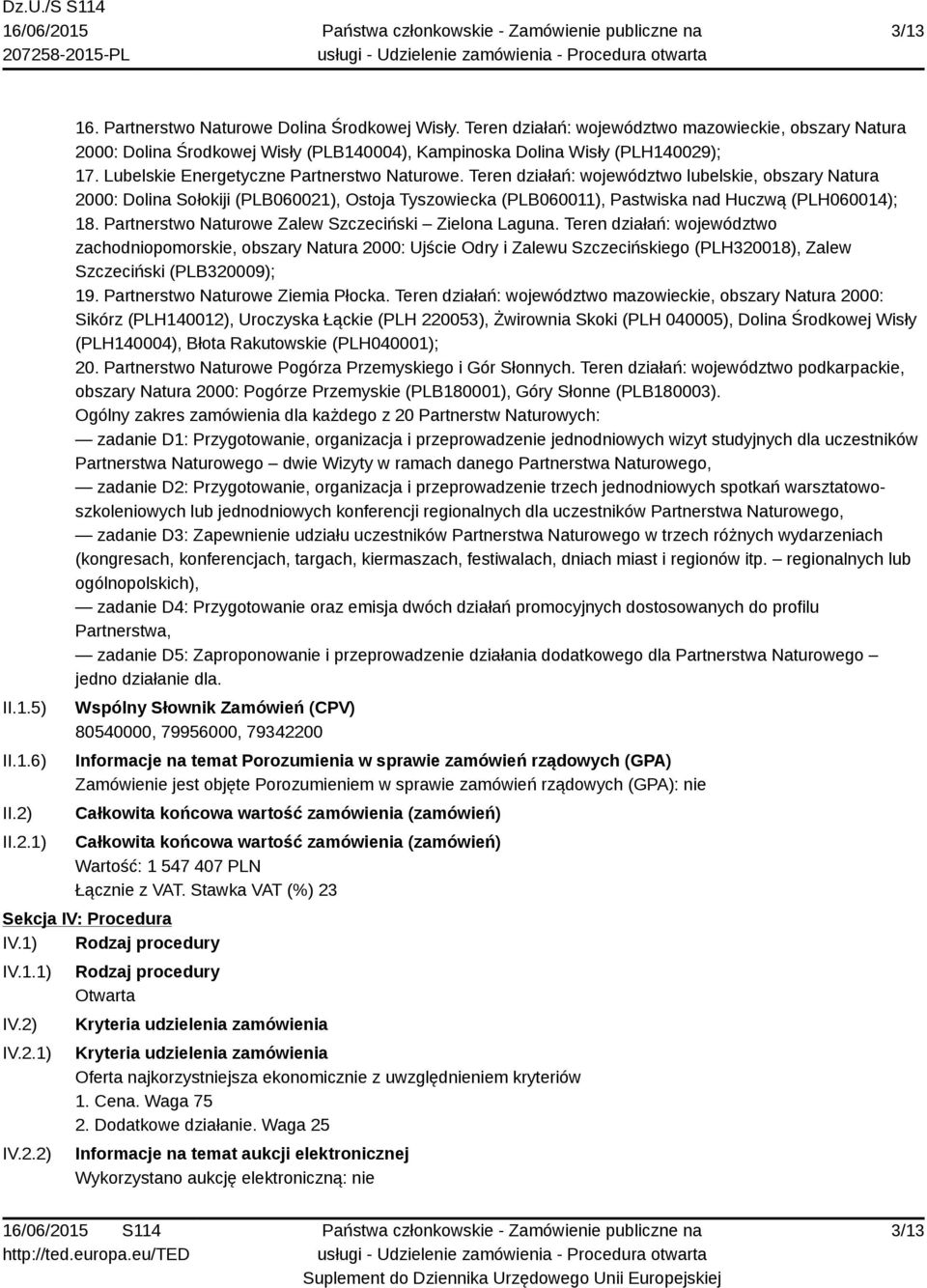 Teren działań: województwo lubelskie, obszary Natura 2000: Dolina Sołokiji (PLB060021), Ostoja Tyszowiecka (PLB060011), Pastwiska nad Huczwą (PLH060014); 18.