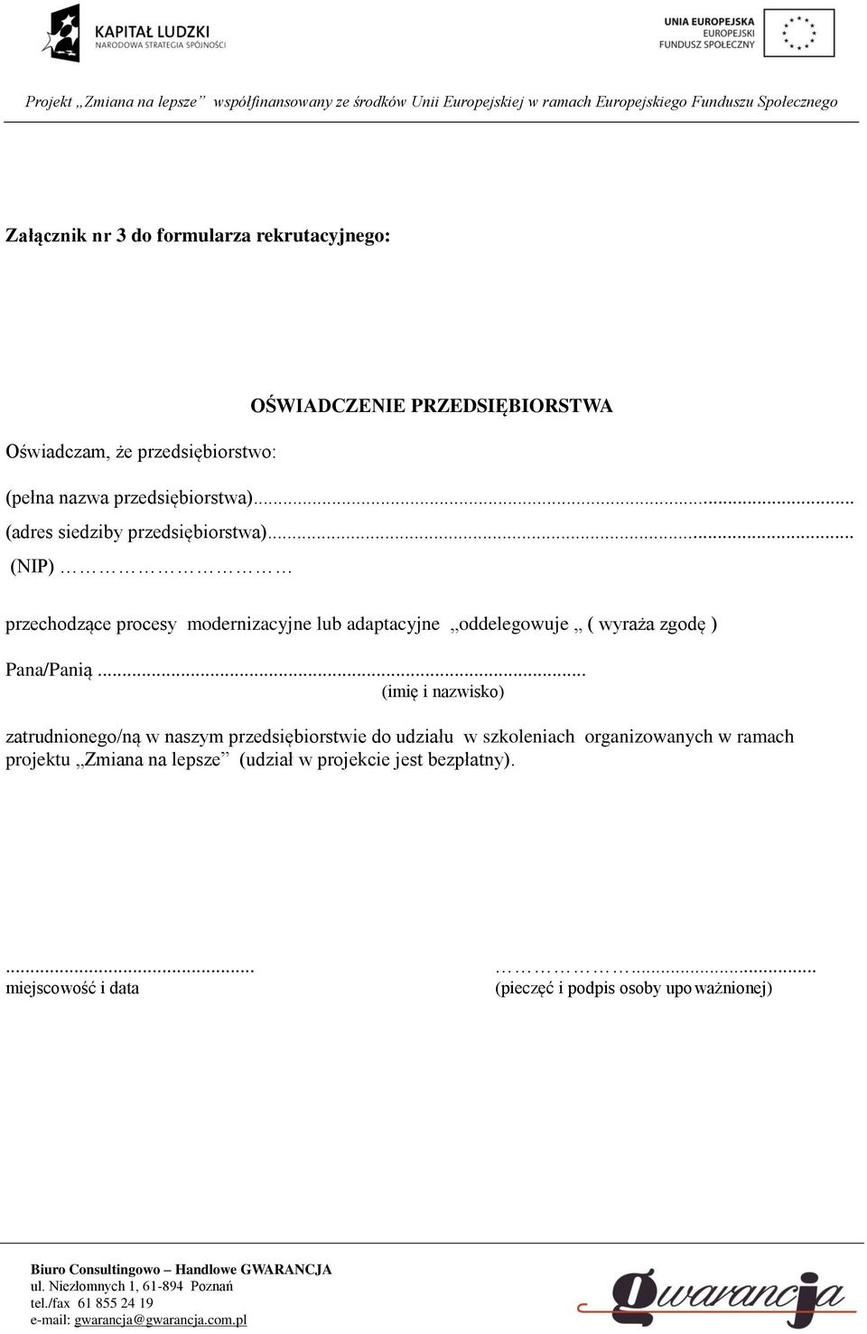 .. (NIP) przechodzące procesy modernizacyjne lub adaptacyjne oddelegowuje ( wyraża zgodę ) Pana/Panią.