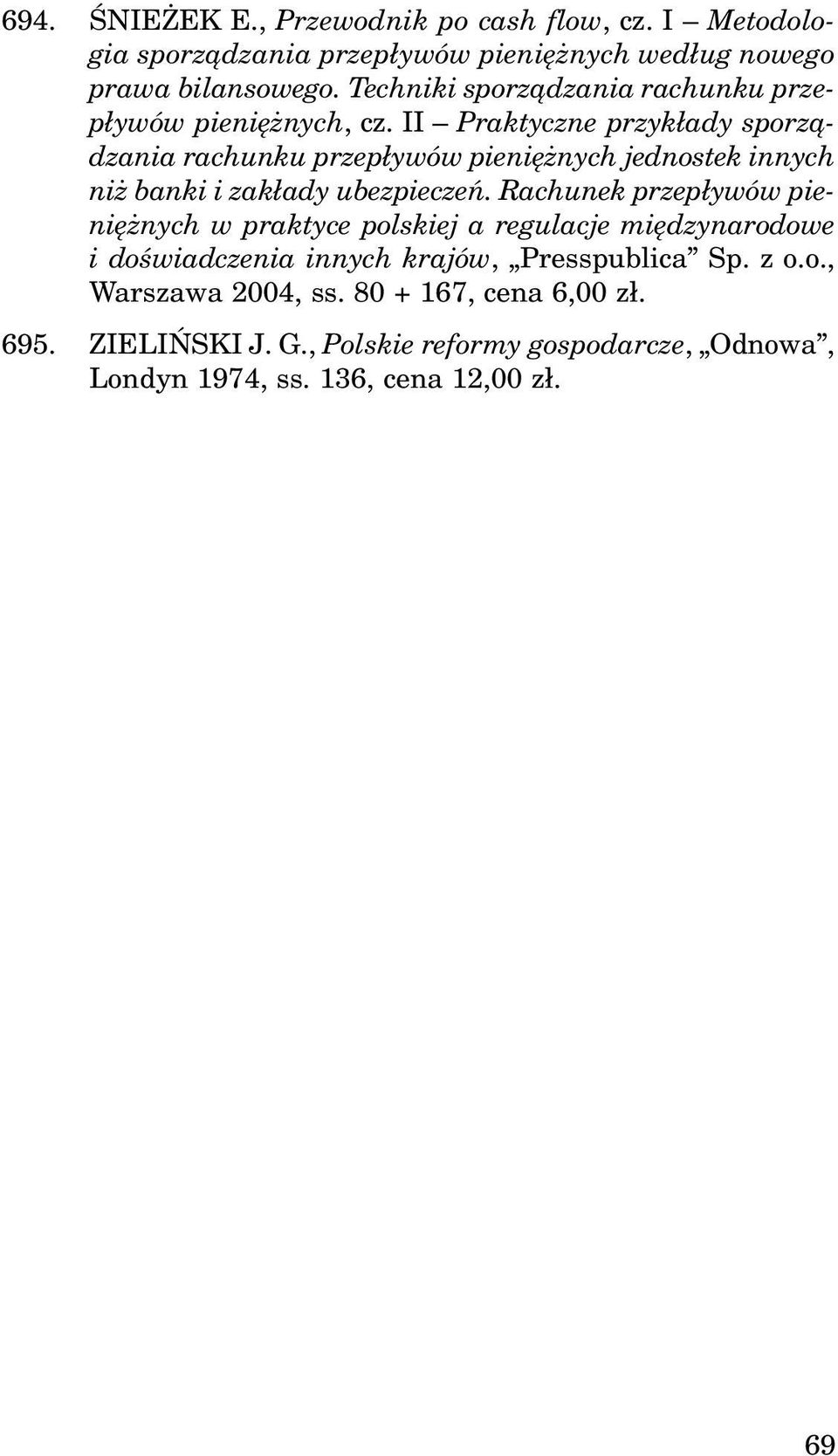 II Praktyczne przyk³ady sporz¹dzania rachunku przep³ywów pieniê nych jednostek innych ni banki i zak³ady ubezpieczeñ.