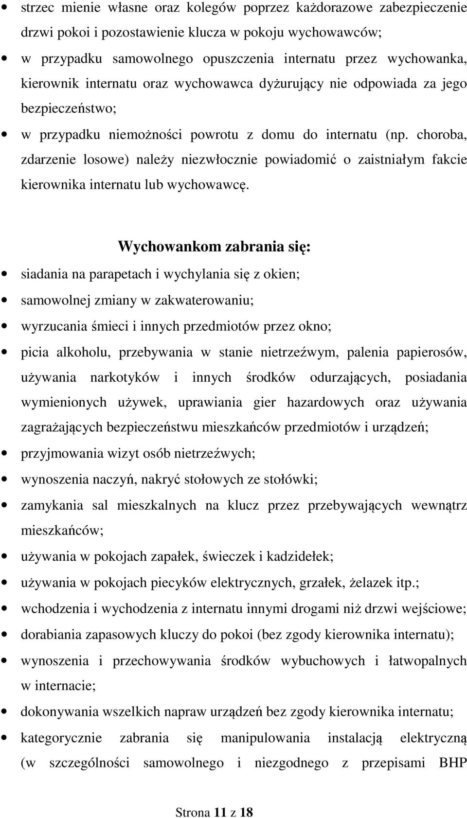 choroba, zdarzenie losowe) należy niezwłocznie powiadomić o zaistniałym fakcie kierownika internatu lub wychowawcę.