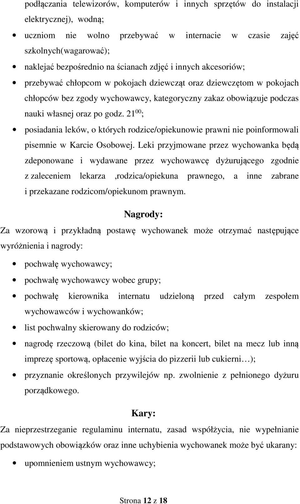 21 00 ; posiadania leków, o których rodzice/opiekunowie prawni nie poinformowali pisemnie w Karcie Osobowej.