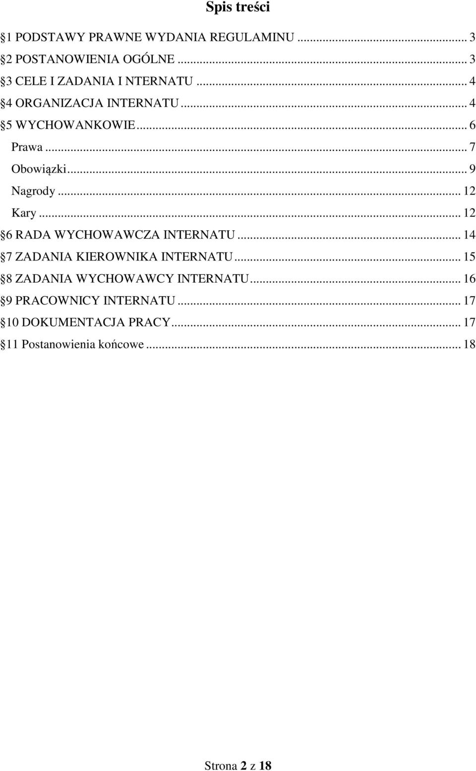 .. 9 Nagrody... 12 Kary... 12 6 RADA WYCHOWAWCZA INTERNATU... 14 7 ZADANIA KIEROWNIKA INTERNATU.