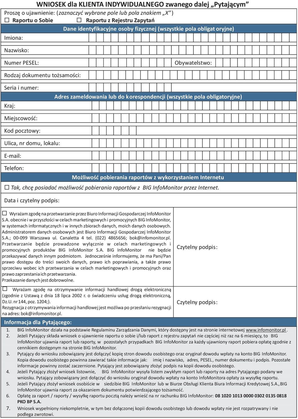 obligatoryjne) Miejscowoœæ: Kod pocztowy: Ulica, nr domu, lokalu: E-mail: Telefon: Mo liwoœæ pobierania raportów z wykorzystaniem Internetu Tak, chcê posiadaæ mo liwoœæ pobierania raportów z BIG