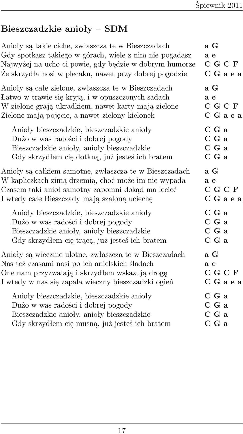 kielonek Anioły bieszczdzkie, bieszczdzkie nioły Dużo w ws rdości i dobrej pogody Bieszczdzkie nioły, nioły bieszczdzkie Gdy skrzydłem cię dotkną, już jesteś ich brtem Anioły są cłkiem smotne,