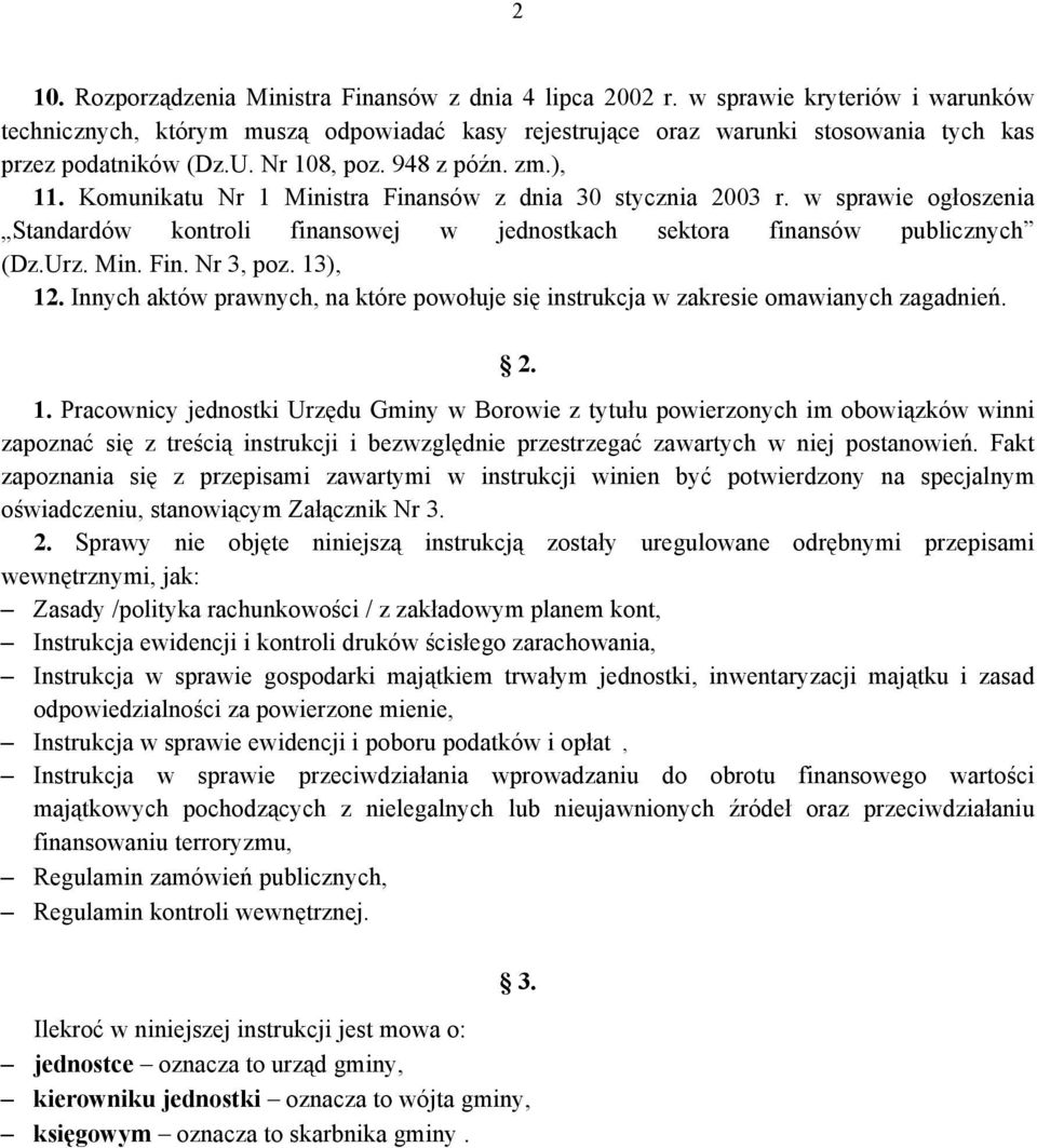 Komunikatu Nr 1 Ministra Finansów z dnia 30 stycznia 2003 r. w sprawie ogłoszenia Standardów kontroli finansowej w jednostkach sektora finansów publicznych (Dz.Urz. Min. Fin. Nr 3, poz. 13), 12.