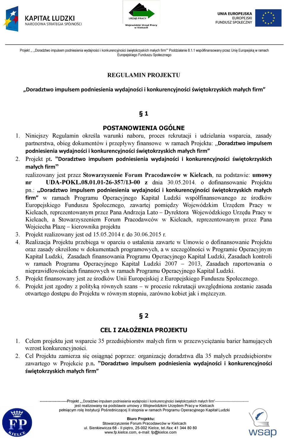 wydajności i konkurencyjności świętokrzyskich małych firm 2. Projekt pt.