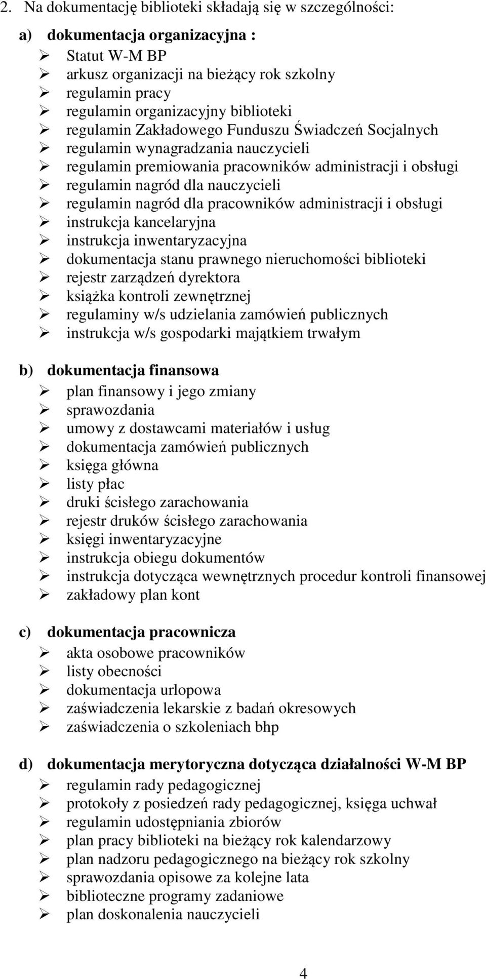 pracowników administracji i obsługi instrukcja kancelaryjna instrukcja inwentaryzacyjna dokumentacja stanu prawnego nieruchomości biblioteki rejestr zarządzeń dyrektora książka kontroli zewnętrznej