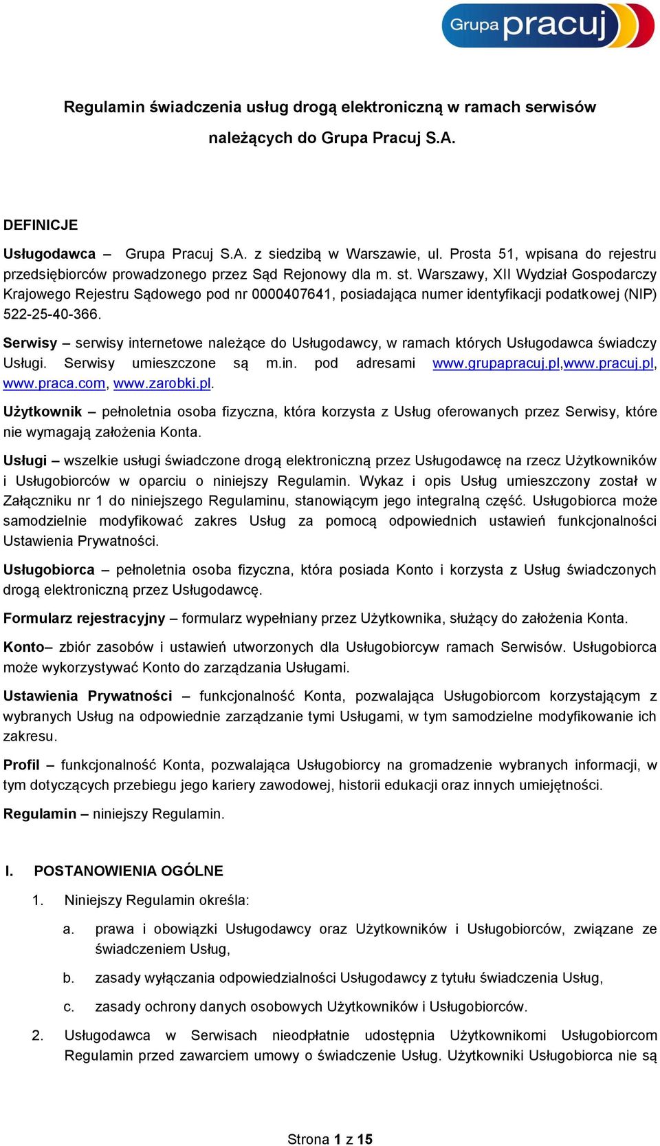 Warszawy, XII Wydział Gospodarczy Krajowego Rejestru Sądowego pod nr 0000407641, posiadająca numer identyfikacji podatkowej (NIP) 522-25-40-366.