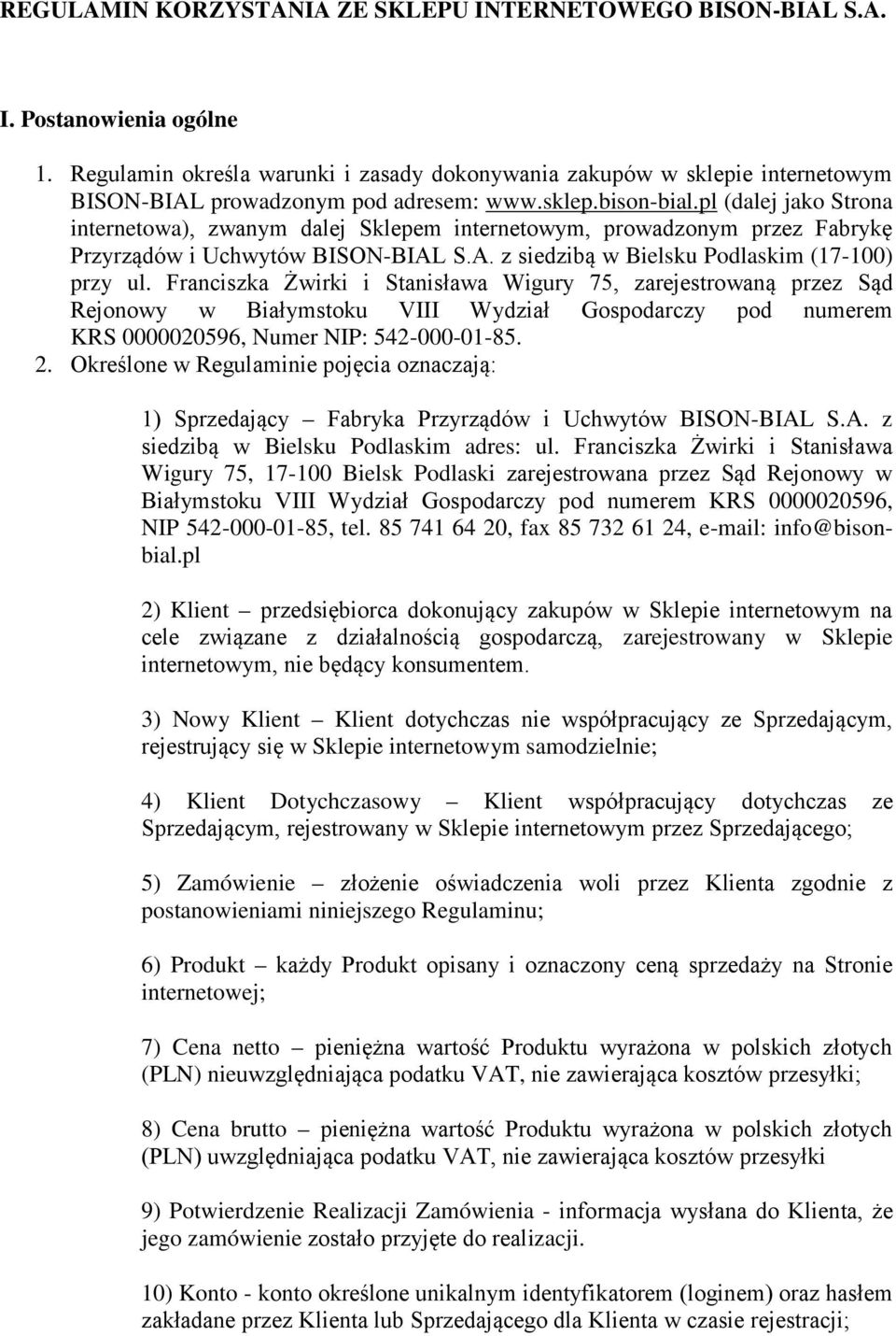 pl (dalej jako Strona internetowa), zwanym dalej Sklepem internetowym, prowadzonym przez Fabrykę Przyrządów i Uchwytów BISON-BIAL S.A. z siedzibą w Bielsku Podlaskim (17-100) przy ul.