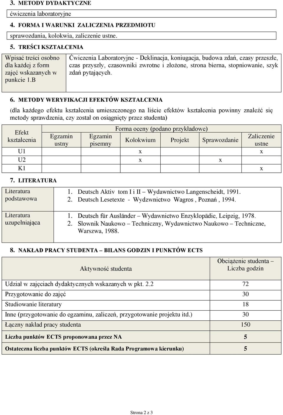 B Ćwiczenia Laboratoryjne - Deklinacja, koniugacja, budowa zdań, czasy przeszłe, czas przyszły, czasowniki zwrotne i złożone, strona bierna, stopniowanie, szyk zdań pytających. 6.