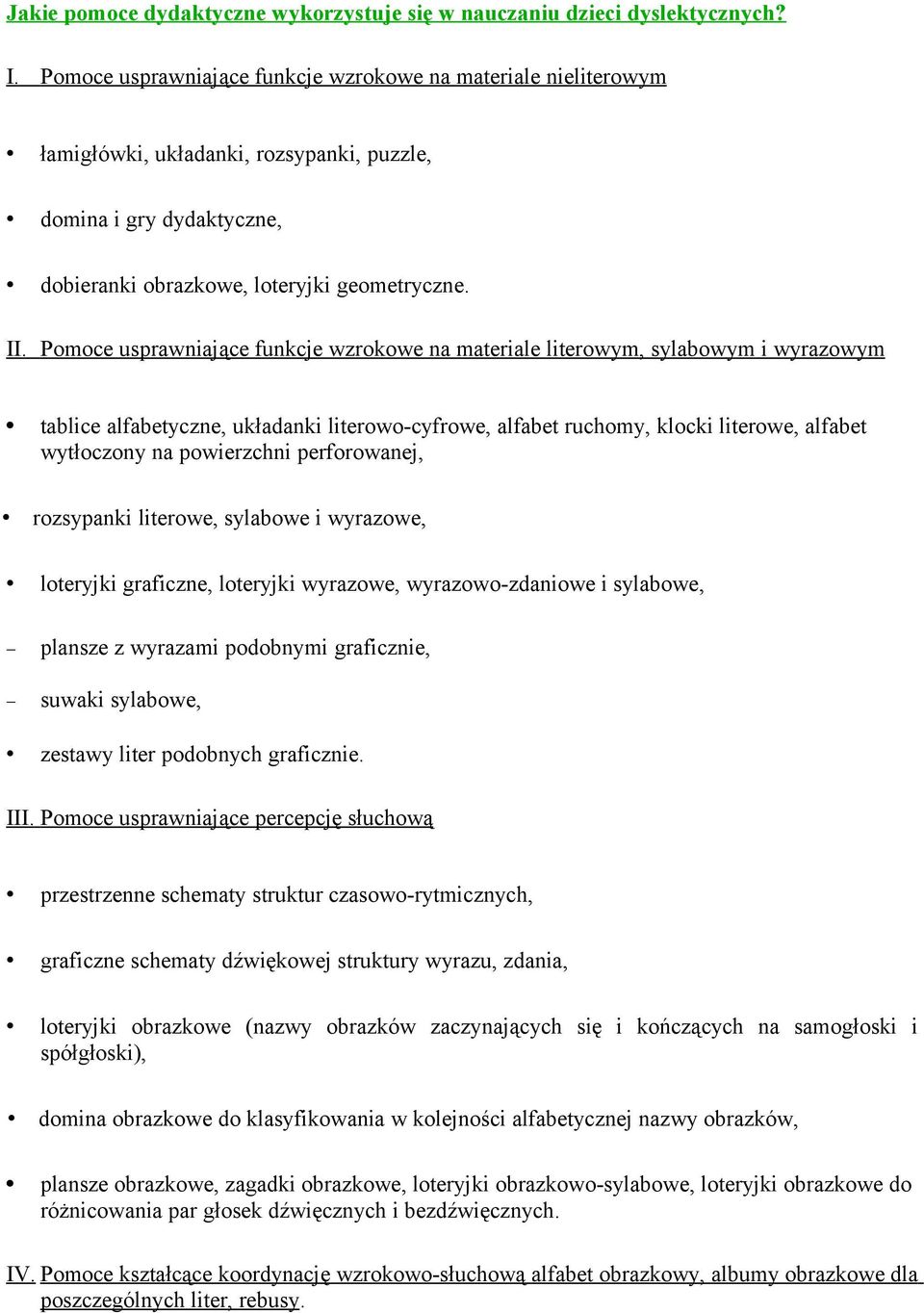 Pomoce usprawniające funkcje wzrokowe na materiale literowym, sylabowym i wyrazowym tablice alfabetyczne, układanki literowo-cyfrowe, alfabet ruchomy, klocki literowe, alfabet wytłoczony na